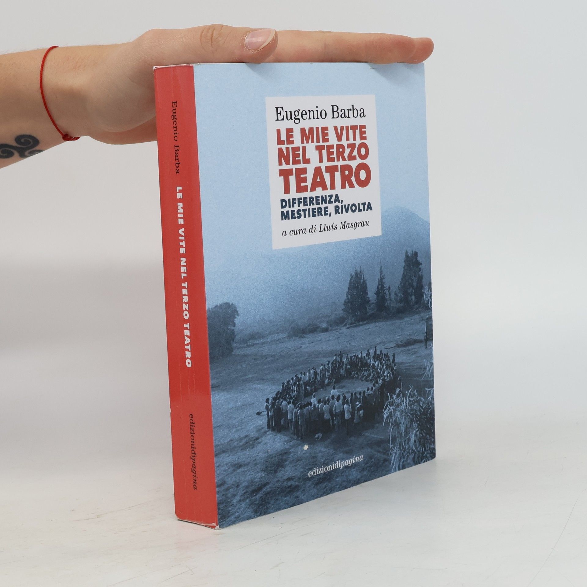 Eugenio Barba Le mie vite nel Terzo Teatro. Differenza, mestiere, rivolta (Due punti)