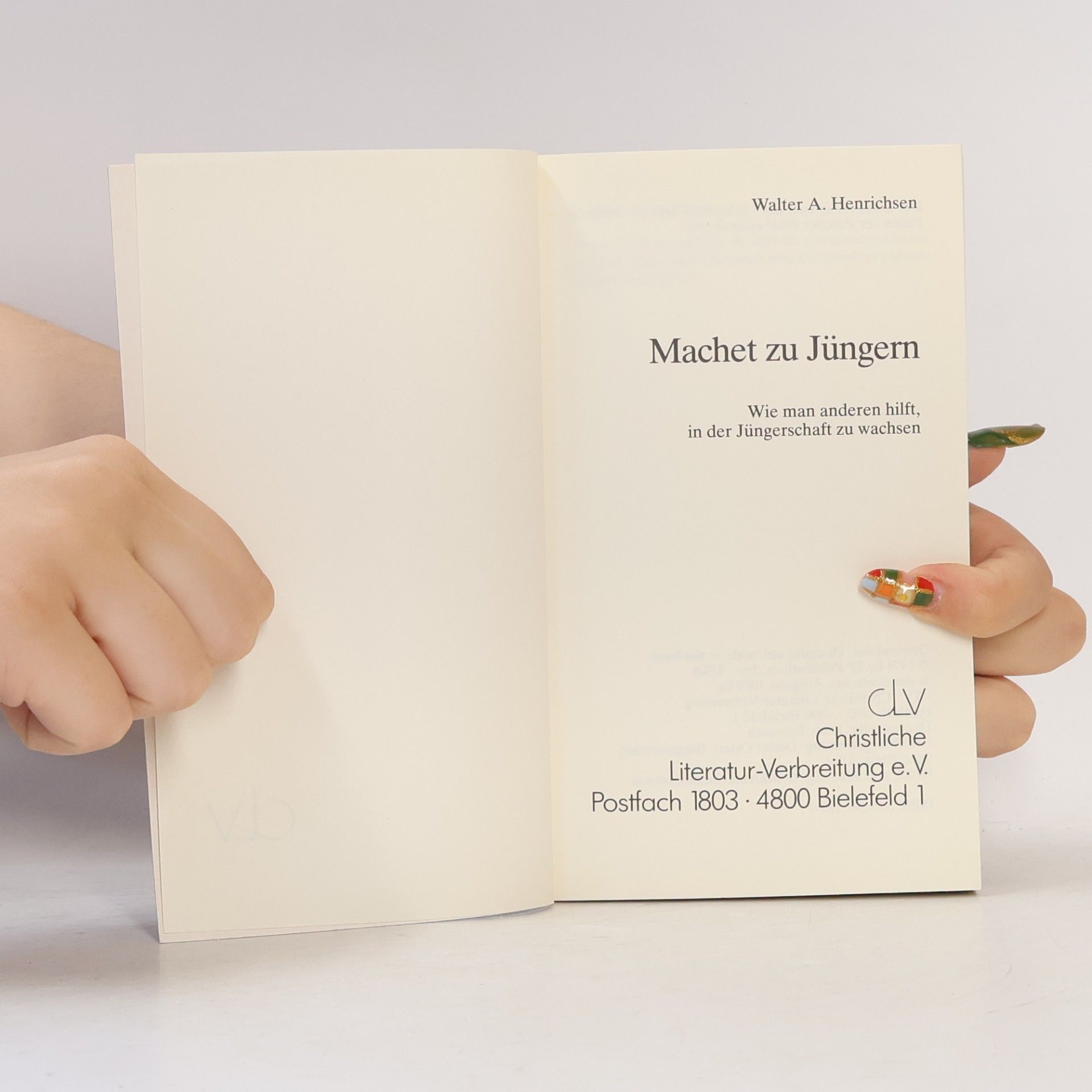 Walter A. Henrichsen Machet zu Jüngern. Wie man anderen hilft, in der Jüngerschaft zu wachsen