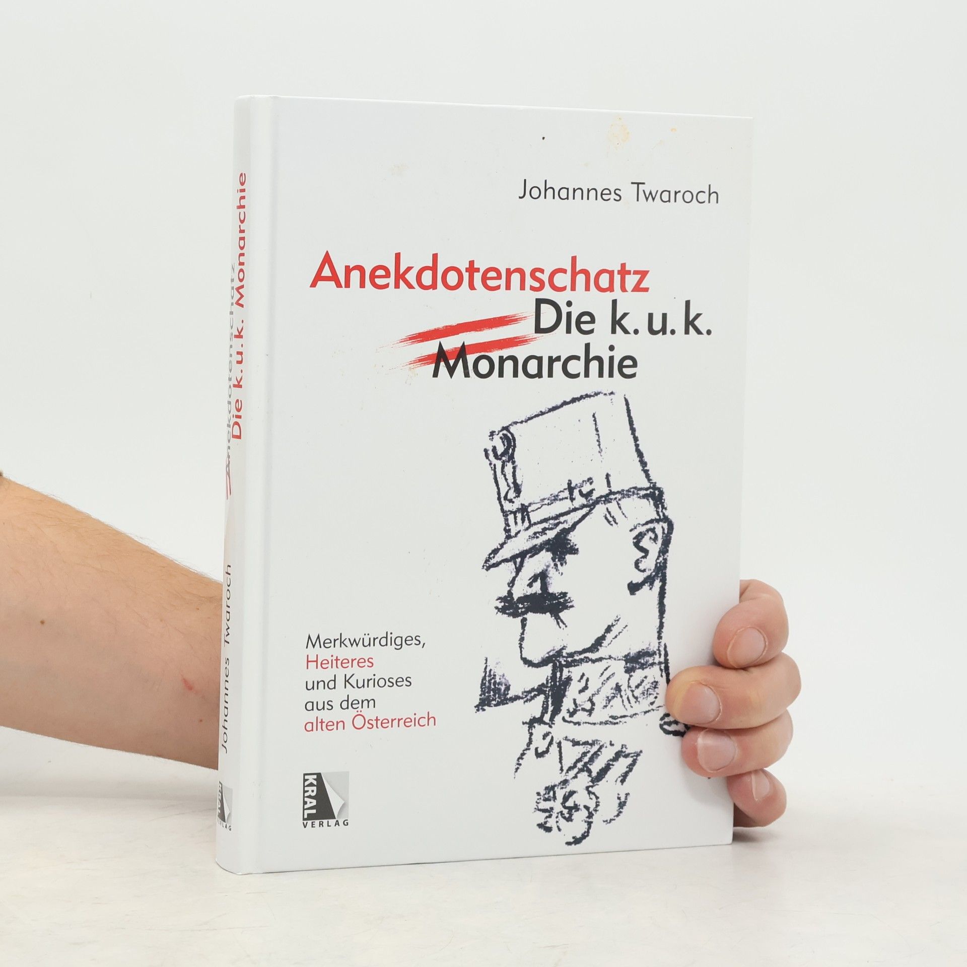 Johannes Twaroch Anekdotenschatz - die k.u.k. Monarchie