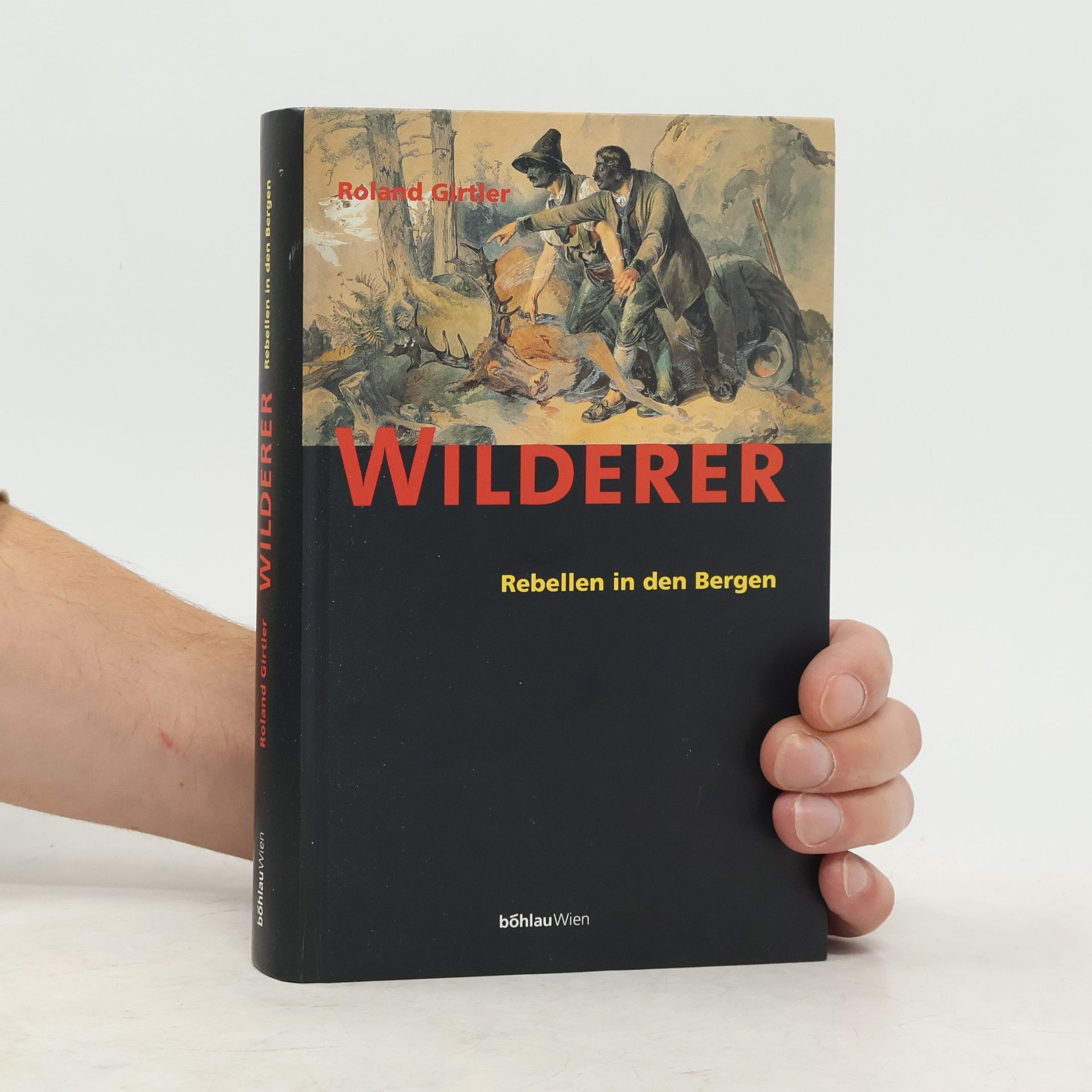 Roland Girtler Wilderer. Rebellen in den Bergen.