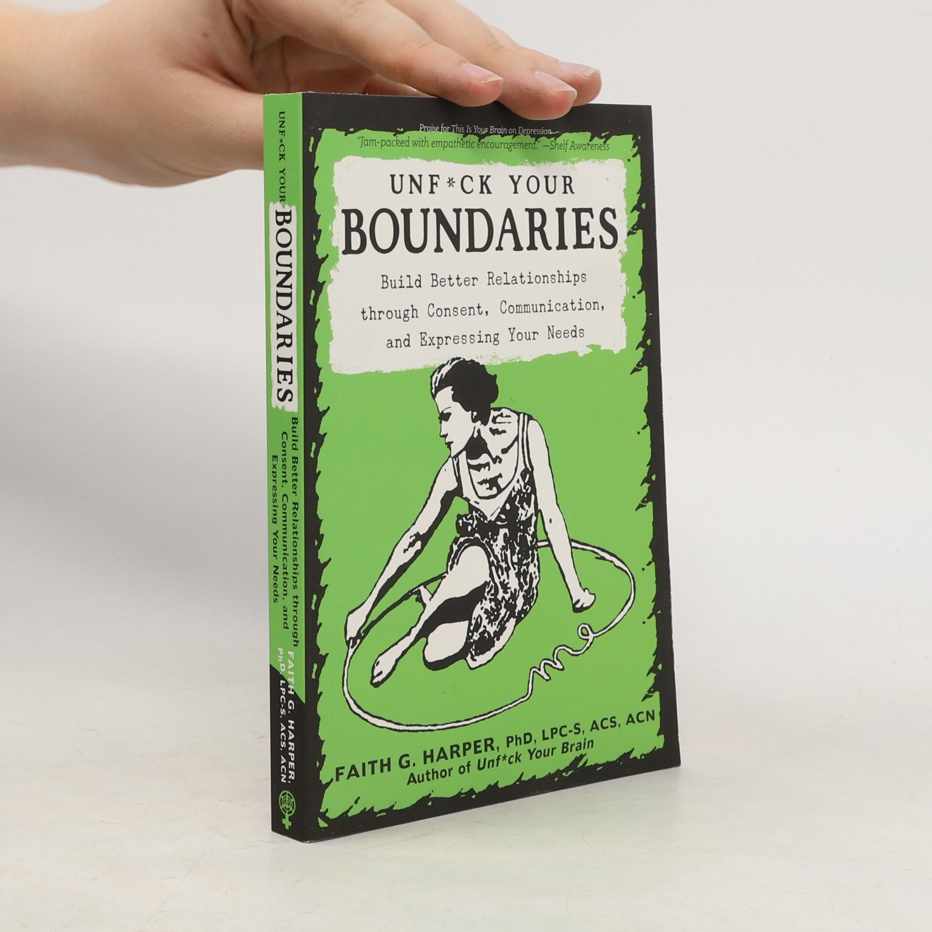 Faith Harper Unfuck your boundaries : build better relationships through consent, communication, and expressing your needs
