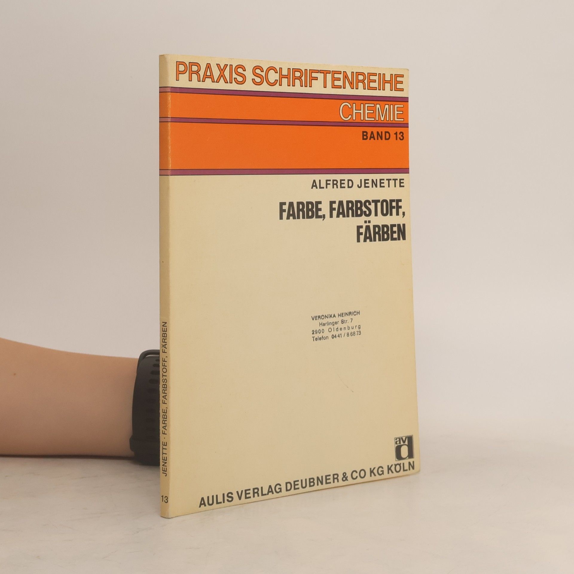 Praxis Schriftenreihe Chemie - 13: Farbe, Farbstoff, Färben