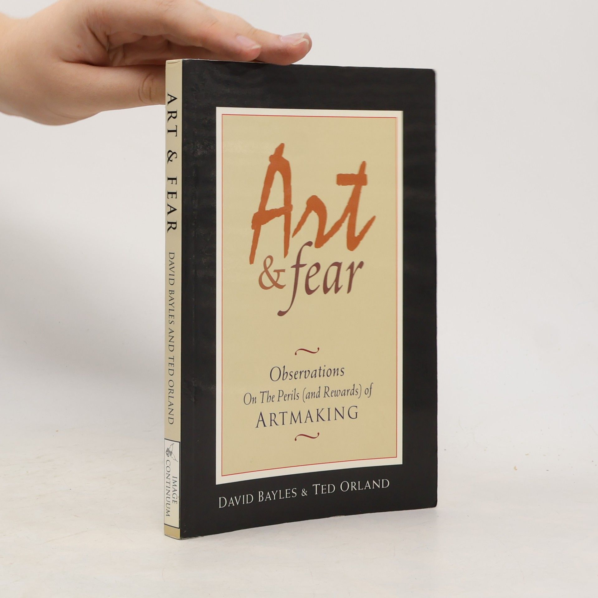 David Bayles Art & Fear: Observations on the Perils (and Rewards) of Artmaking