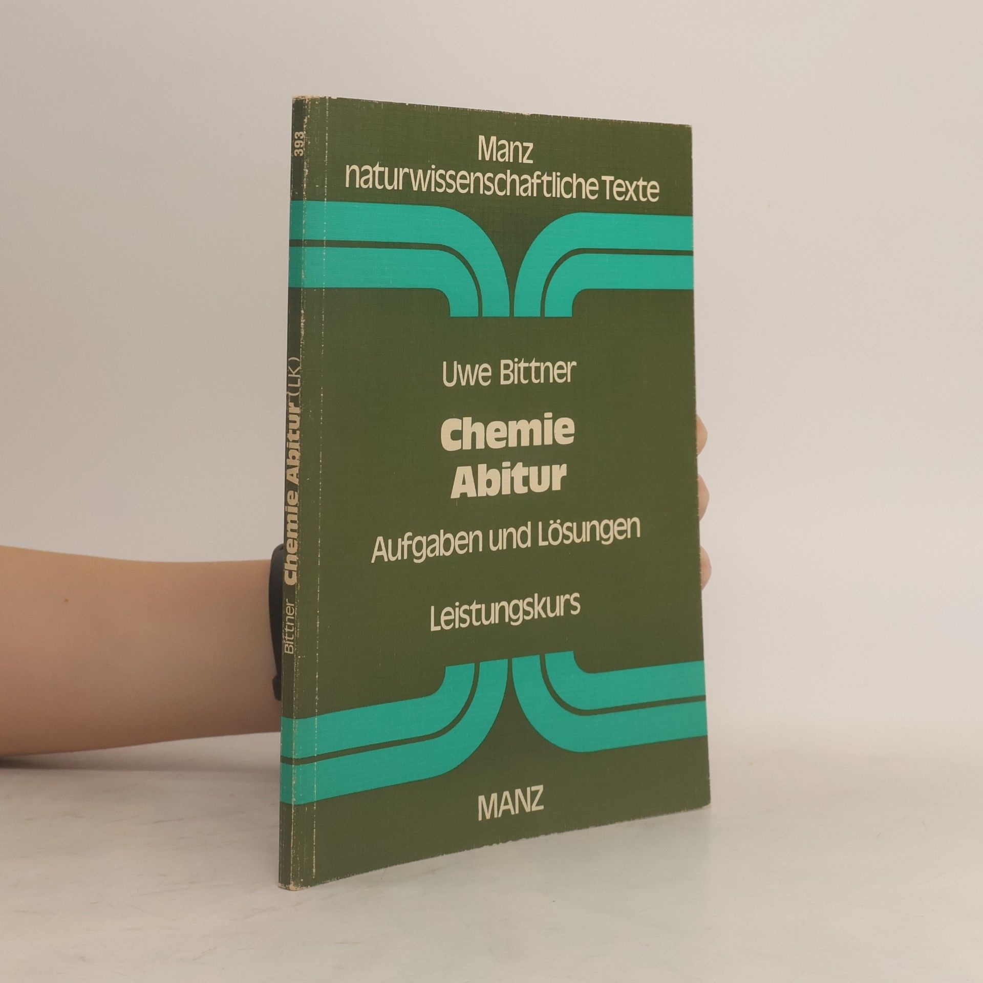 Uwe Bittner Chemie Abitur; Aufgaben und Lösungen Leistungskurs