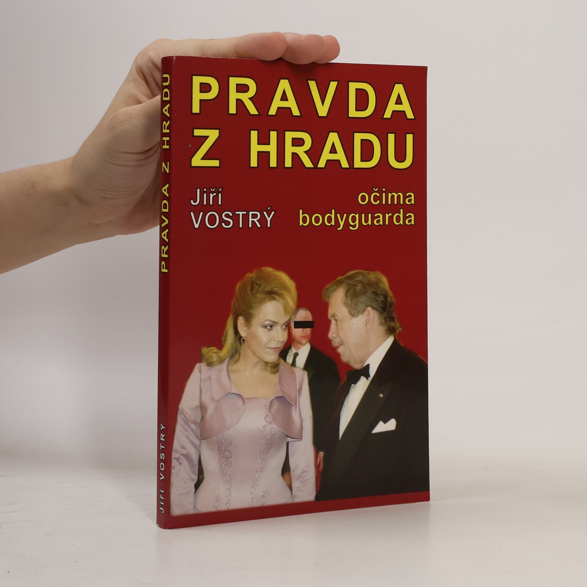 Jiří Vostrý Pravda z Hradu : očima bodyguarda