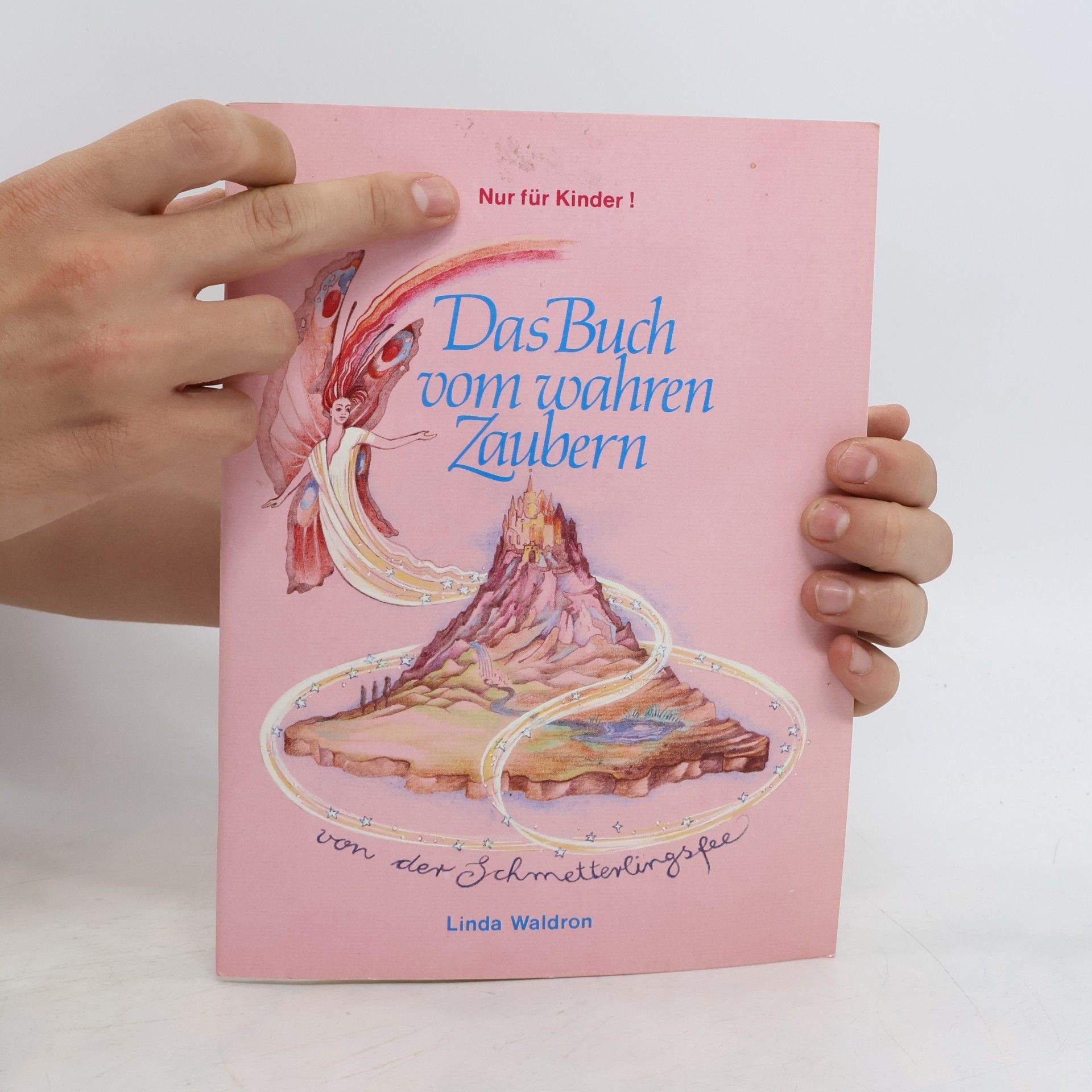 Linda Waldron Das Buch vom wahren Zaubern. Nur für Kinder!