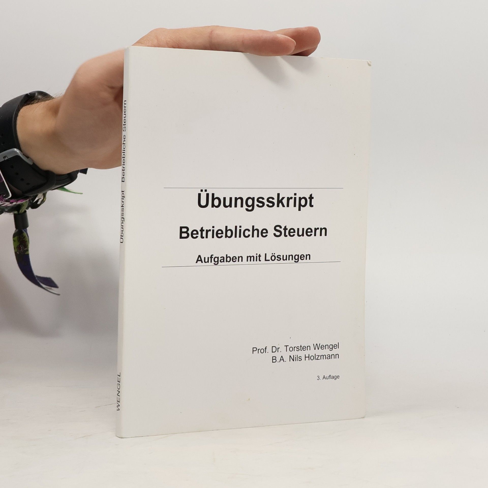 Torsten Wengel Betriebliche Steuern (AO/ESt/KSt/USt). Übungsskript