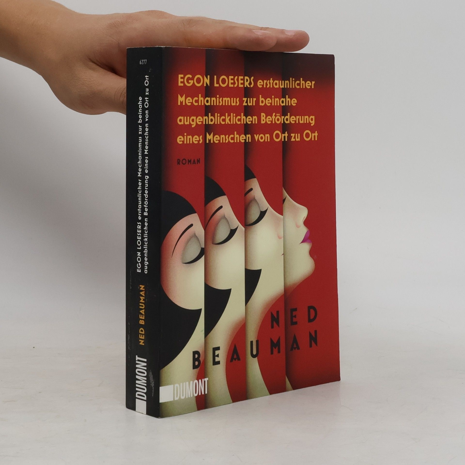 Ned Beauman Egon Loesers erstaunlicher Mechanismus zur beinahe augenblicklichen Beförderung eines Menschen von Ort zu Ort