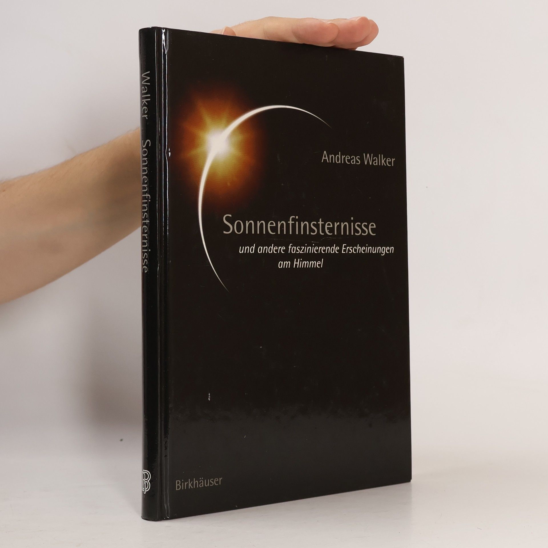 Andreas Walker Sonnenfinsternisse und andere faszinierende Erscheinungen am Himmel