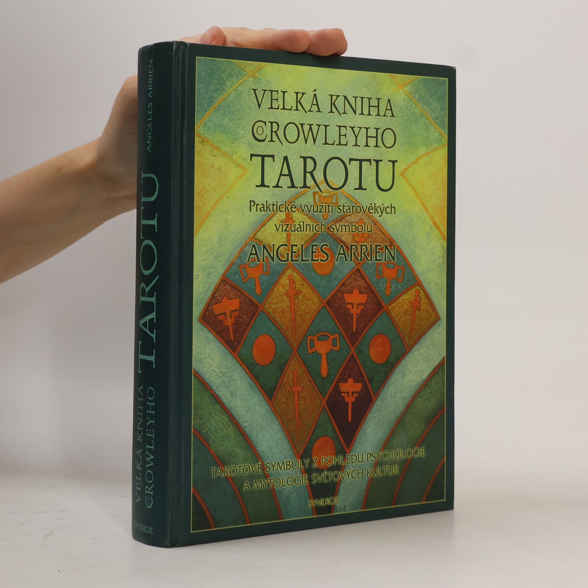Angeles Arrien Velká kniha Crowleyho tarotu : praktické využití starověkých vizuálních symbolů
