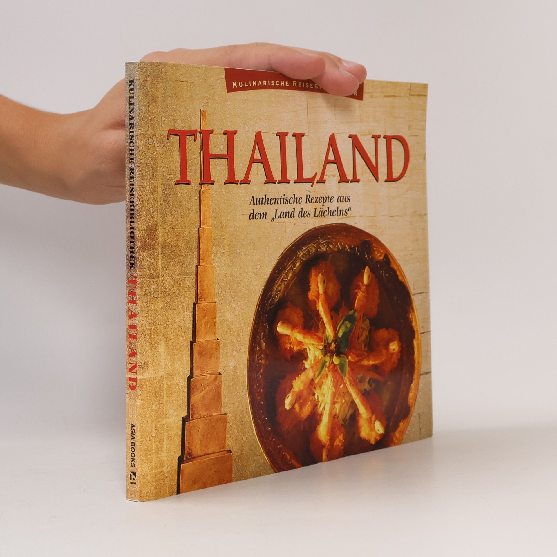 Autorenkollektiv Thailand. Authentische Rezepte aus dem "Land des Lächelns"