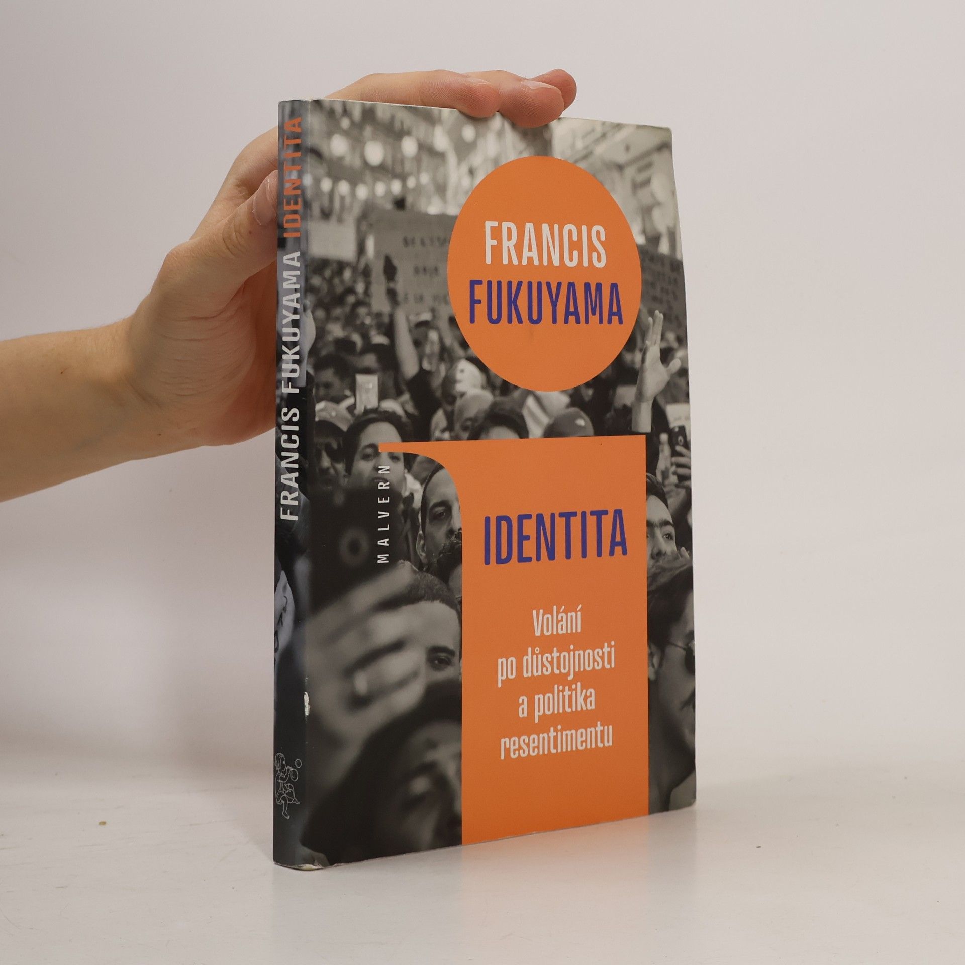 Francis Fukuyama Identita : volání po důstojnosti a politika resentimentu