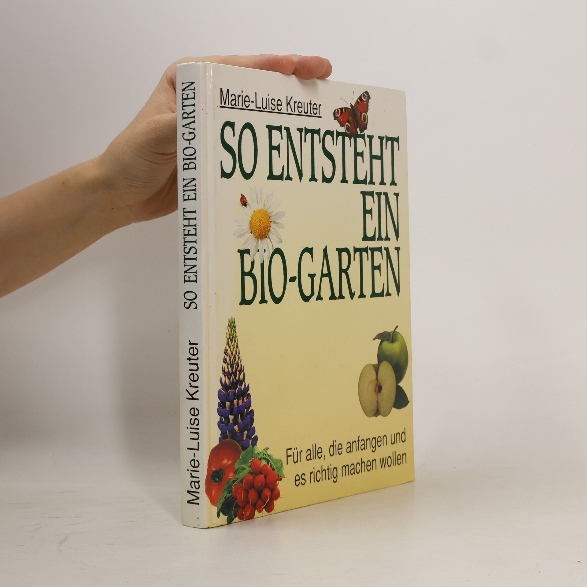 Marie-Luise Kreuter So entsteht ein Bio-Garten