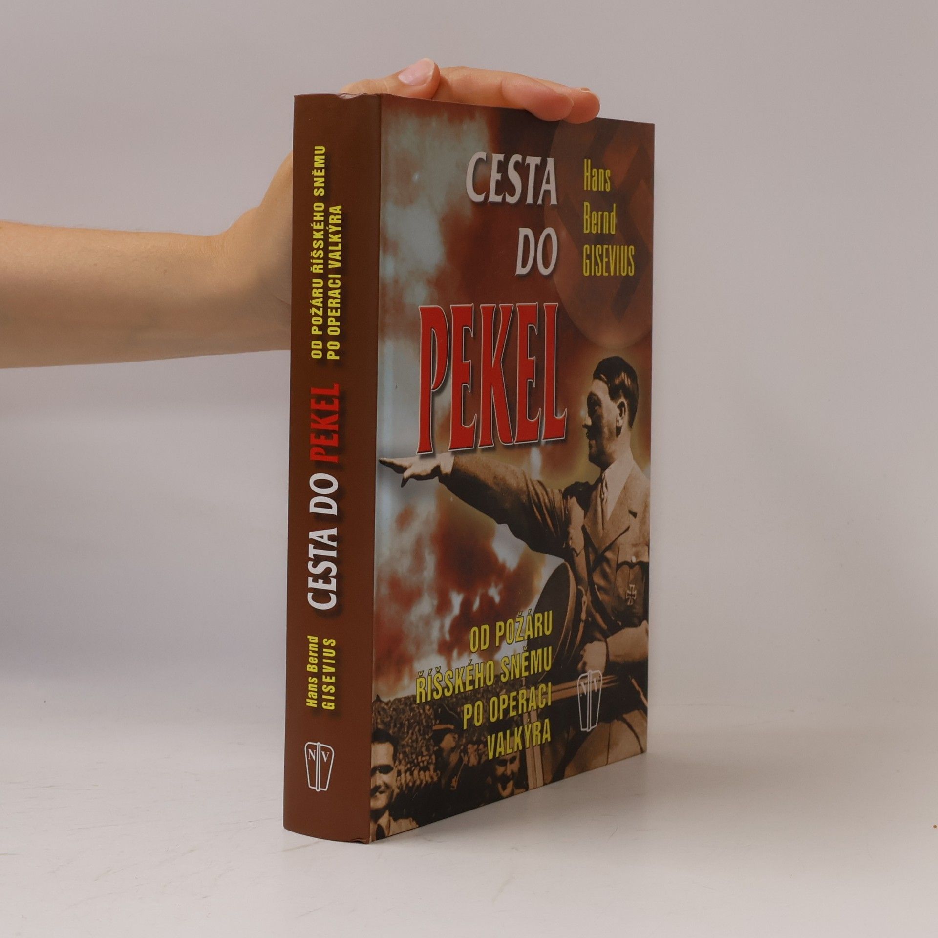 Cesta do pekel. Od požáru Říšského sněmu po operaci Valkýra