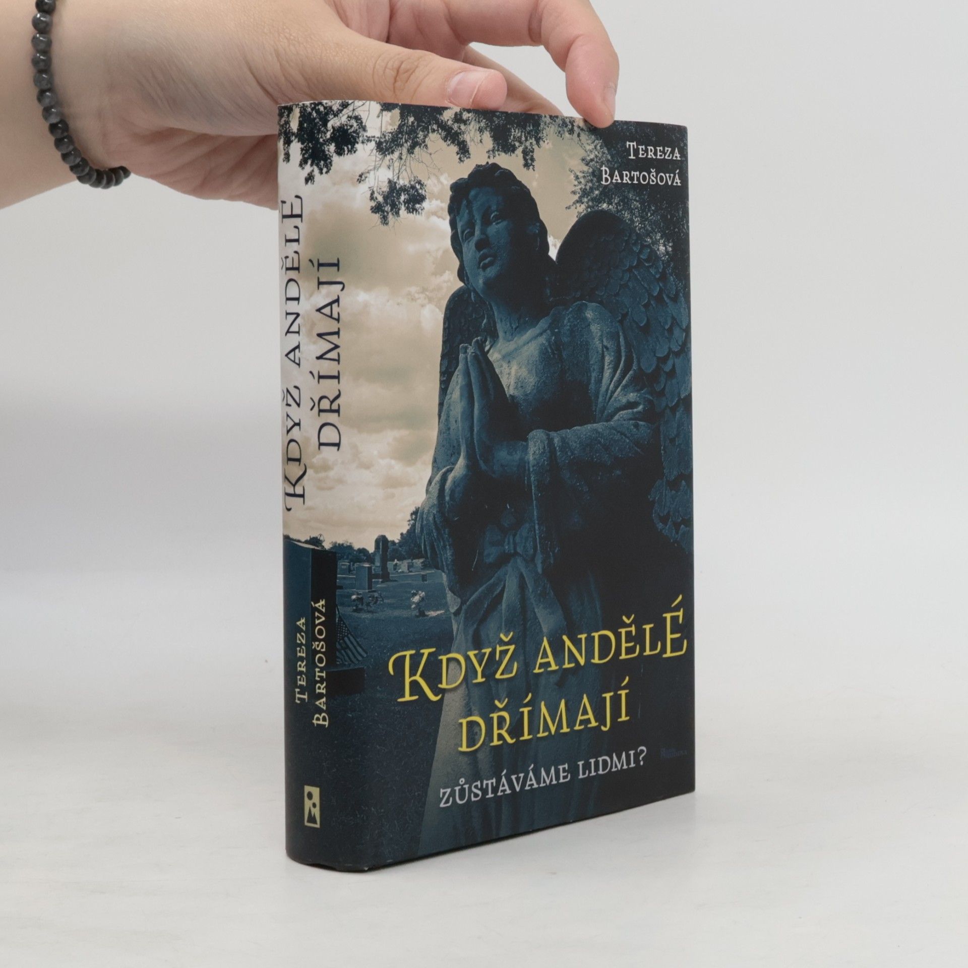 Tereza Bartošová Když andělé dřímají : zůstáváme lidmi?