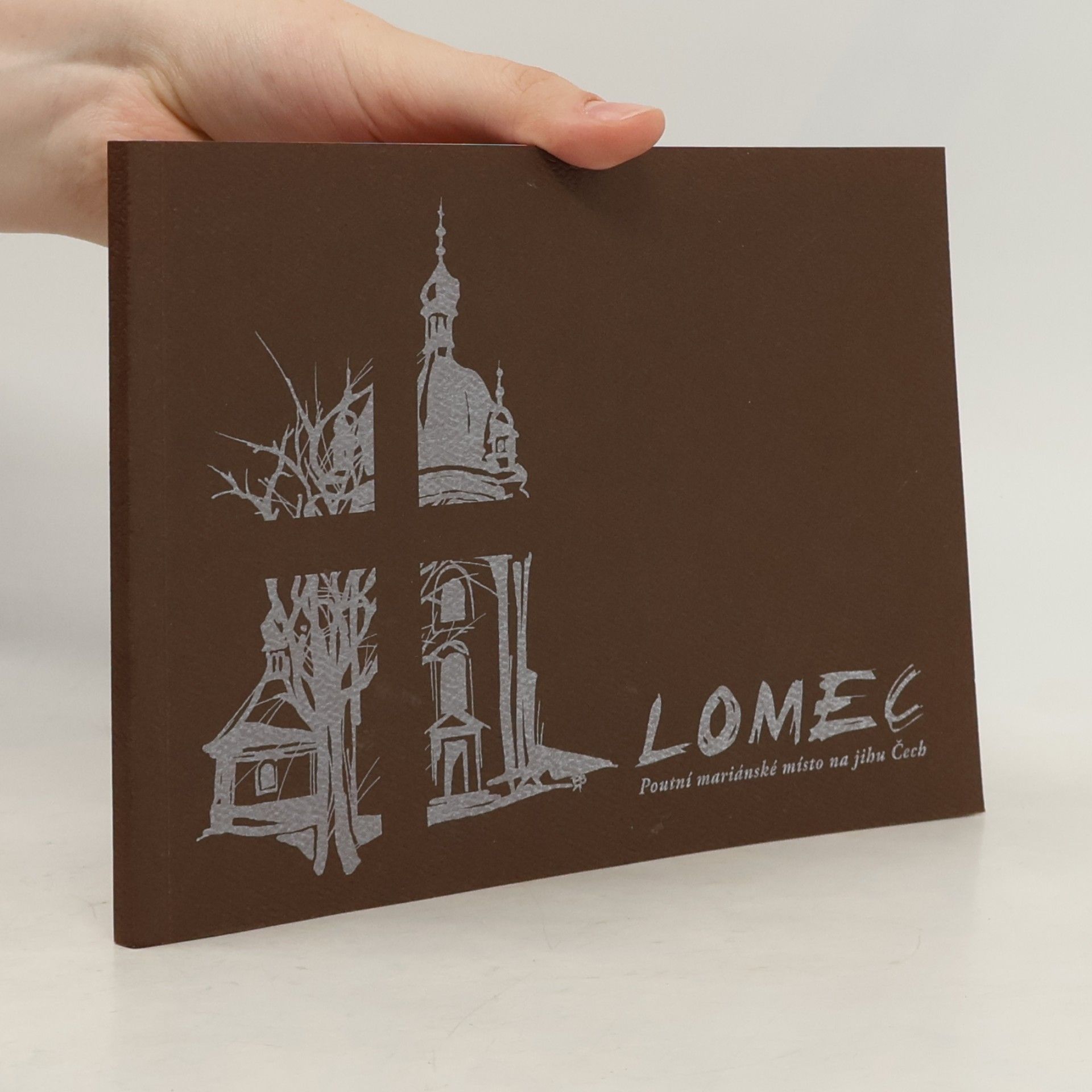 Lomec : poutní mariánské místo na jihu Čech