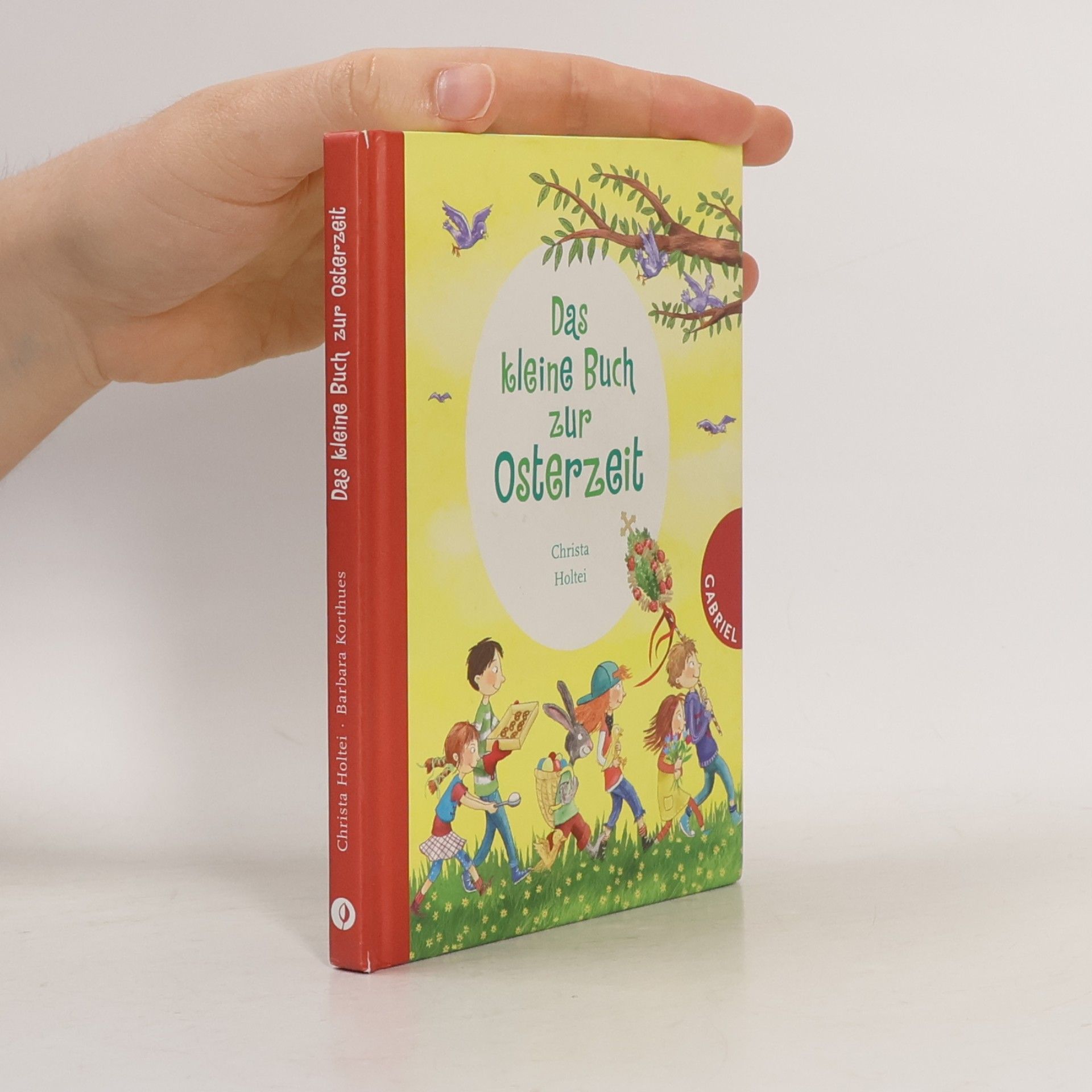 Christa Holtei Das kleine Buch zur Osterzeit