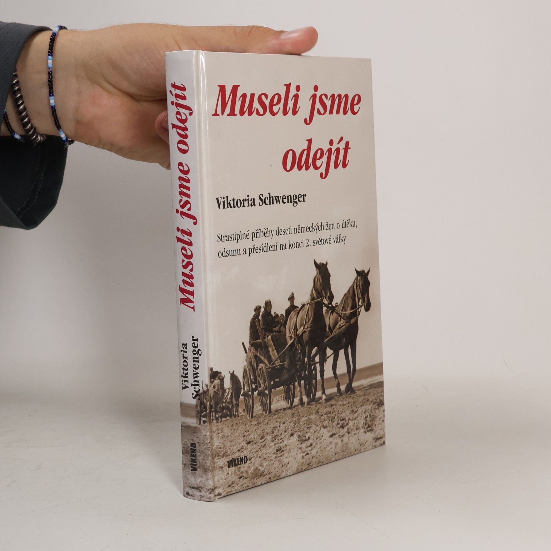 Viktoria Schwenger Museli jsme odejít - Strastiplné příběhy deseti německých žen o útěku, odsunu a přesídlení na konci 2. světové války