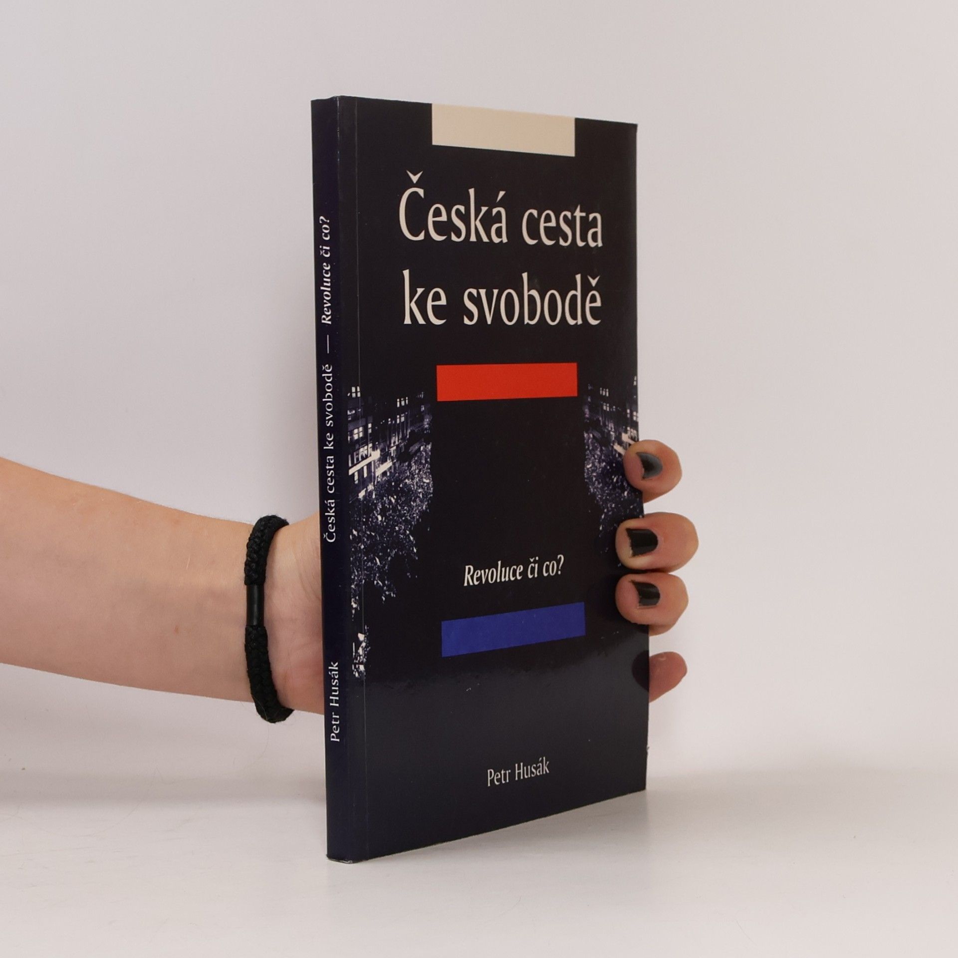 Petr Maxmilián Husák Česká cesta ke svobodě. Revoluce či co?