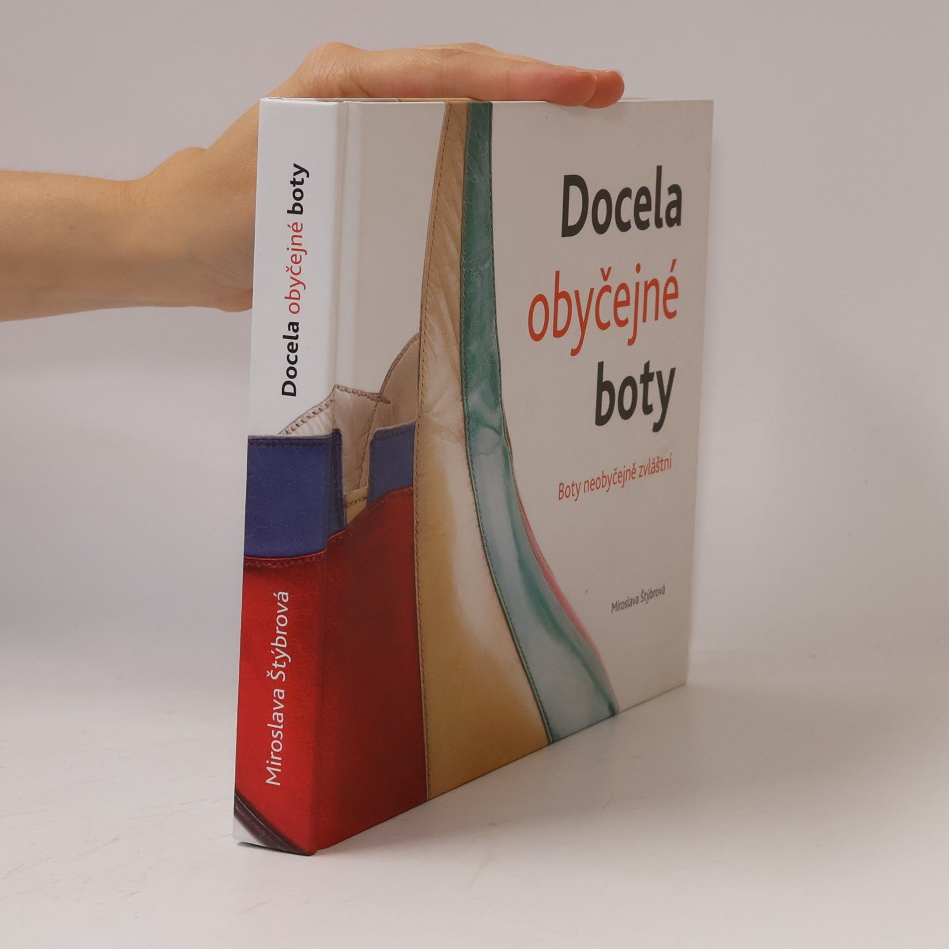 Miroslava Štýbrová Docela obyčejné boty : boty neobyčejně zvláštní