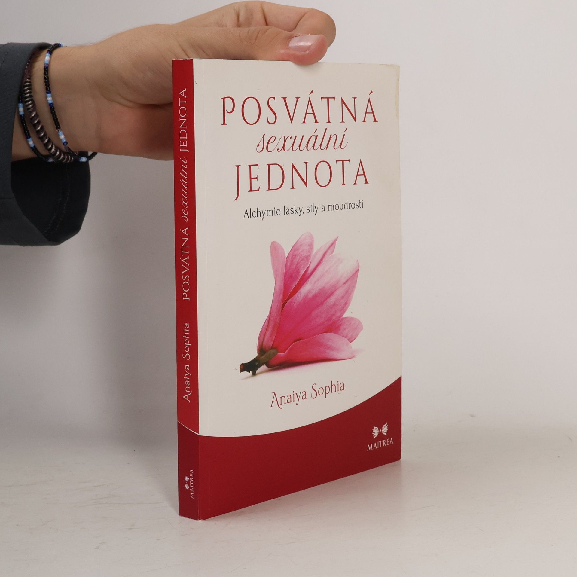 Anaiya Sophia Posvátná sexuální jednota: Alchymie lásky, síly a moudrosti