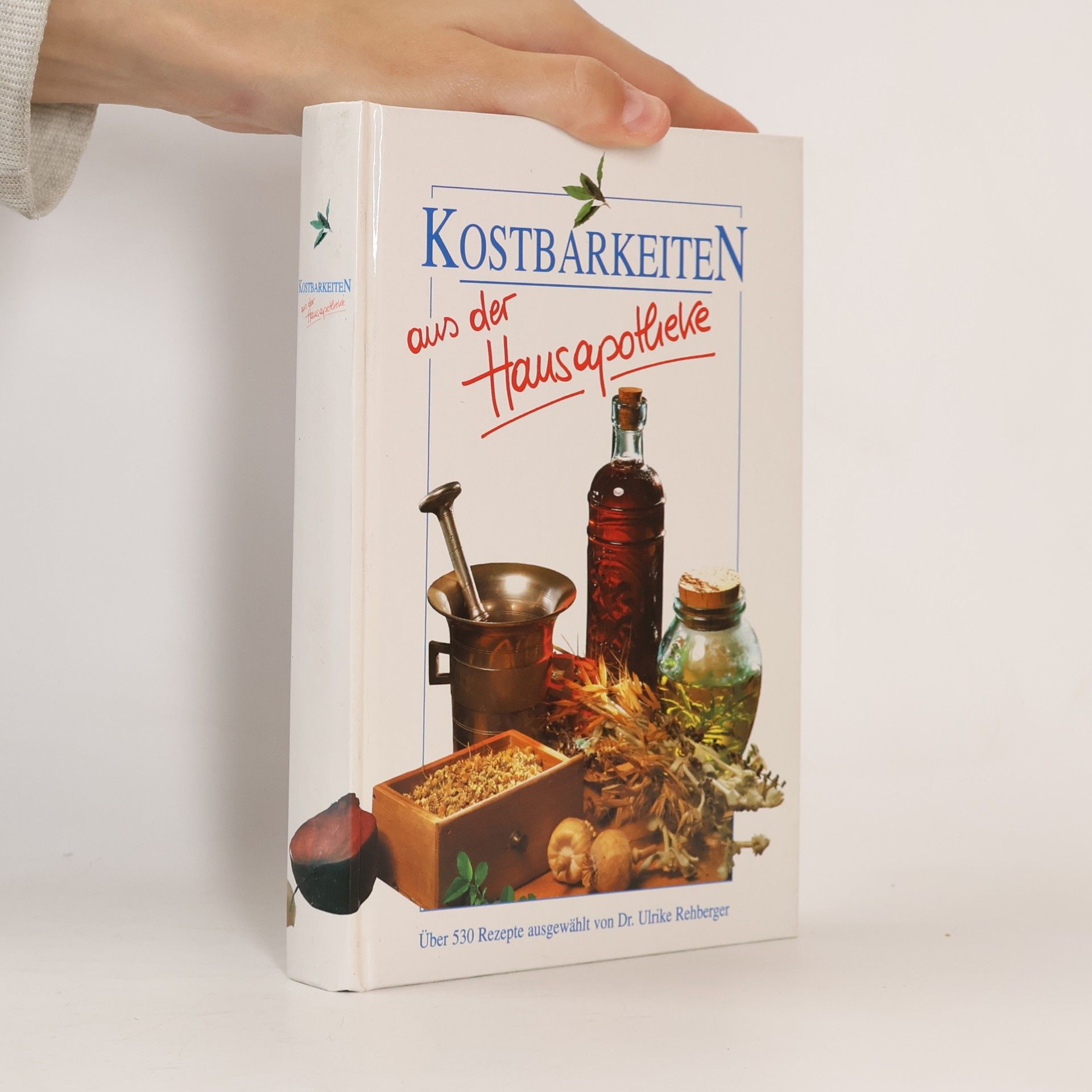 Ulrike Rehberger Kostbarkeiten aus der Hausapotheke