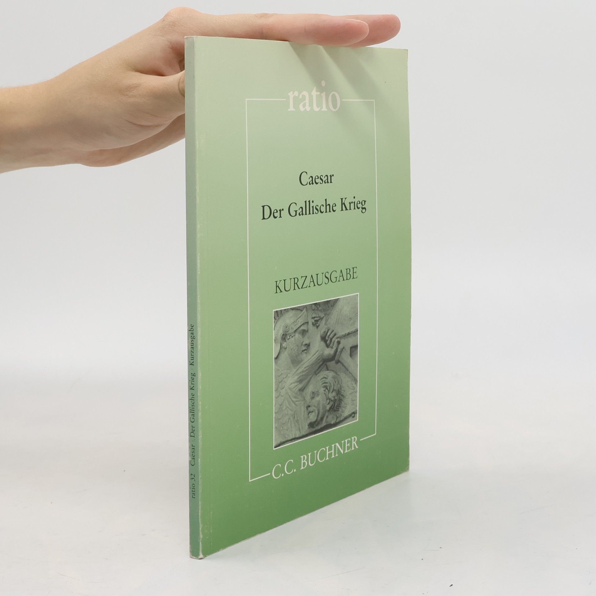 Julius Caesar Der Gallische Krieg - Kurzausgabe. Auswahl mit Begleittexten