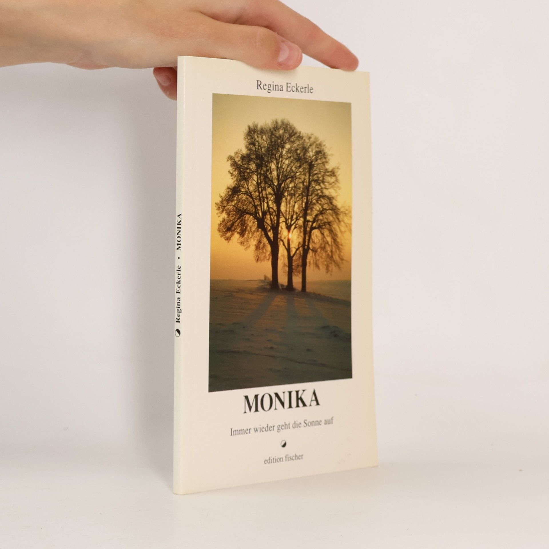 Regina Eckerle Monika: Immer wieder geht die Sonne auf