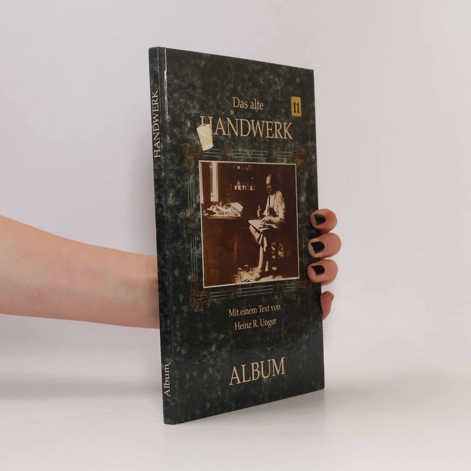 Heinz Rudolf Unger Das alte Handwerk. Album 1860-1930