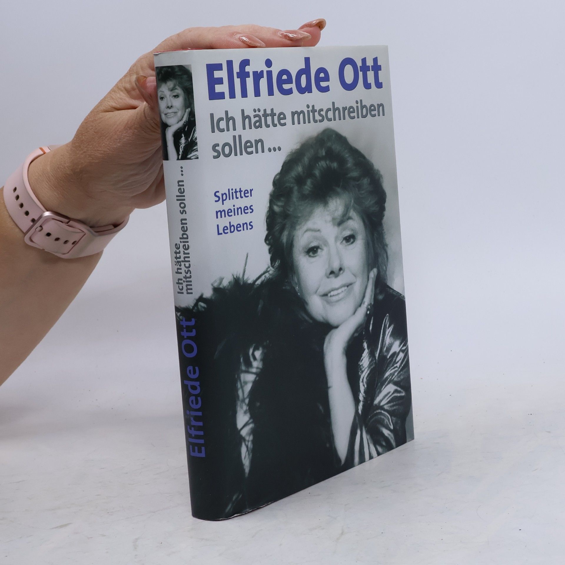 Elfriede Ott Ich hätte mitschreiben sollen... Splitter meines Lebens