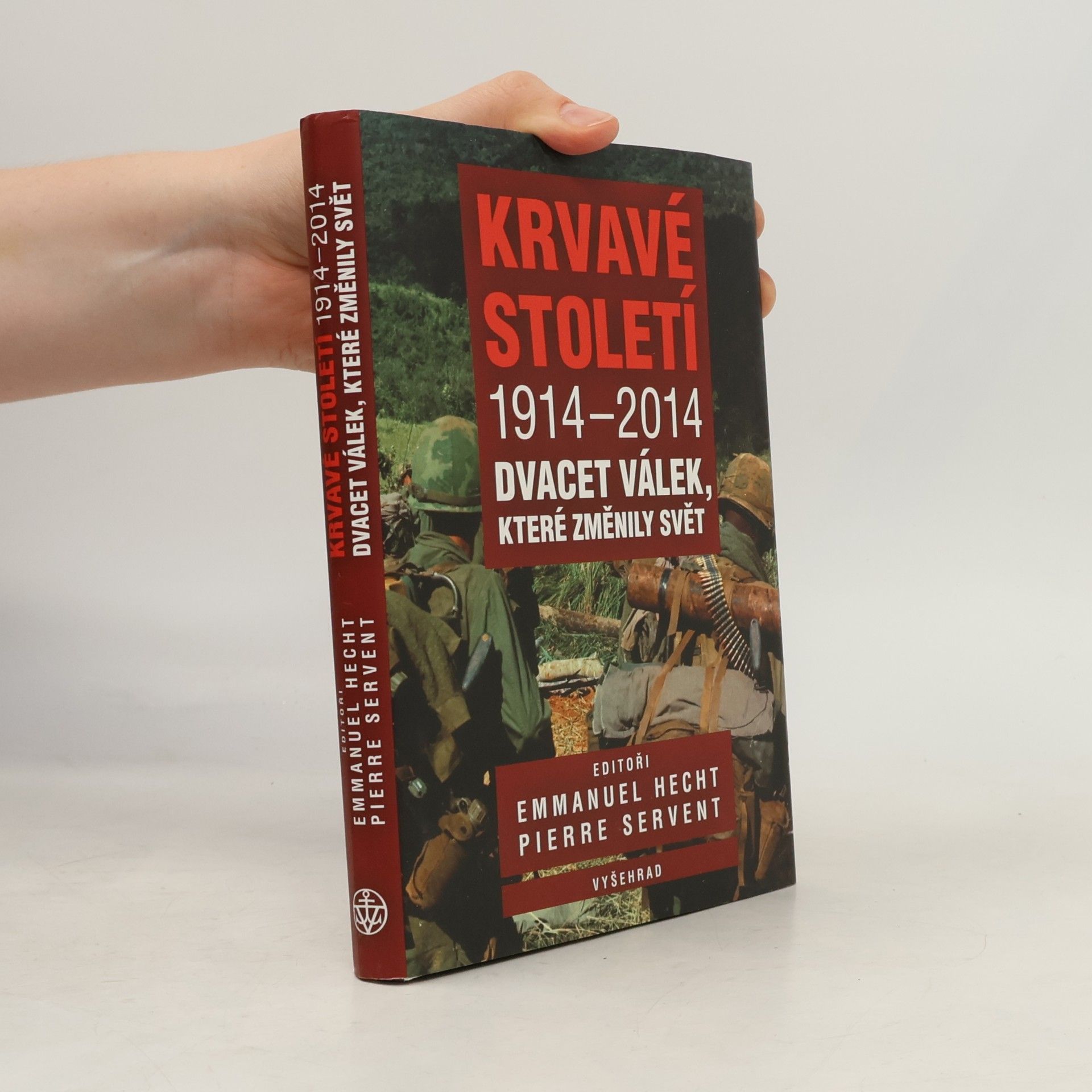 Emmanuel Hecht Krvavé století 1914-2014: Dvacet válek, které změnily svět