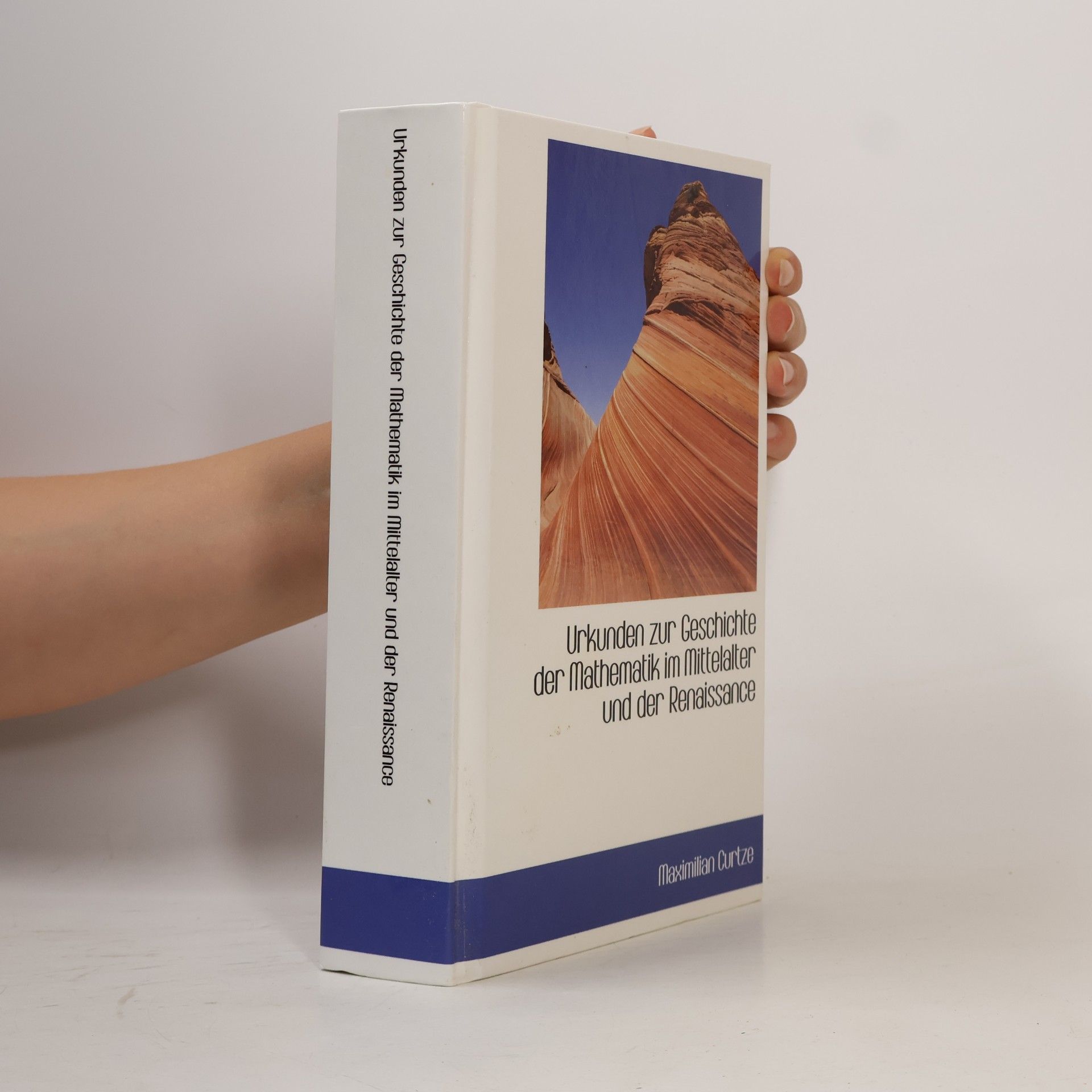 Maximilian Curtze Urkunden zur Geschichte der Mathematik im Mittelalter und der Renaissance