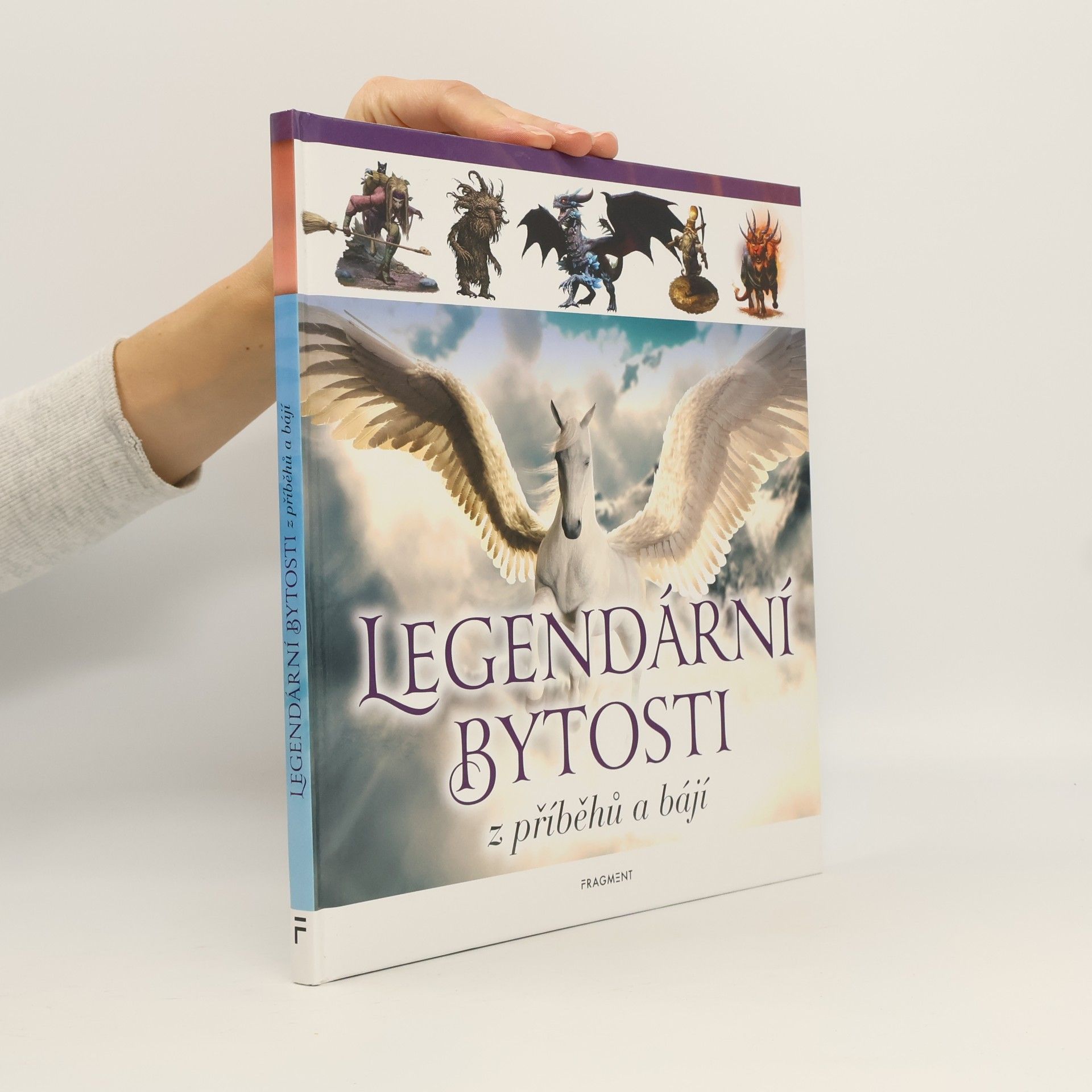 Kolektiv autorů Legendární bytosti z příběhů a bájí