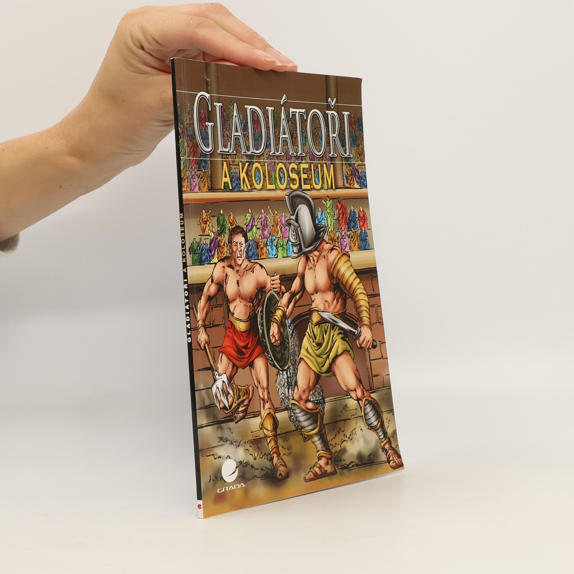 Nicholas J. Saunders Gladiátoři a Koloseum