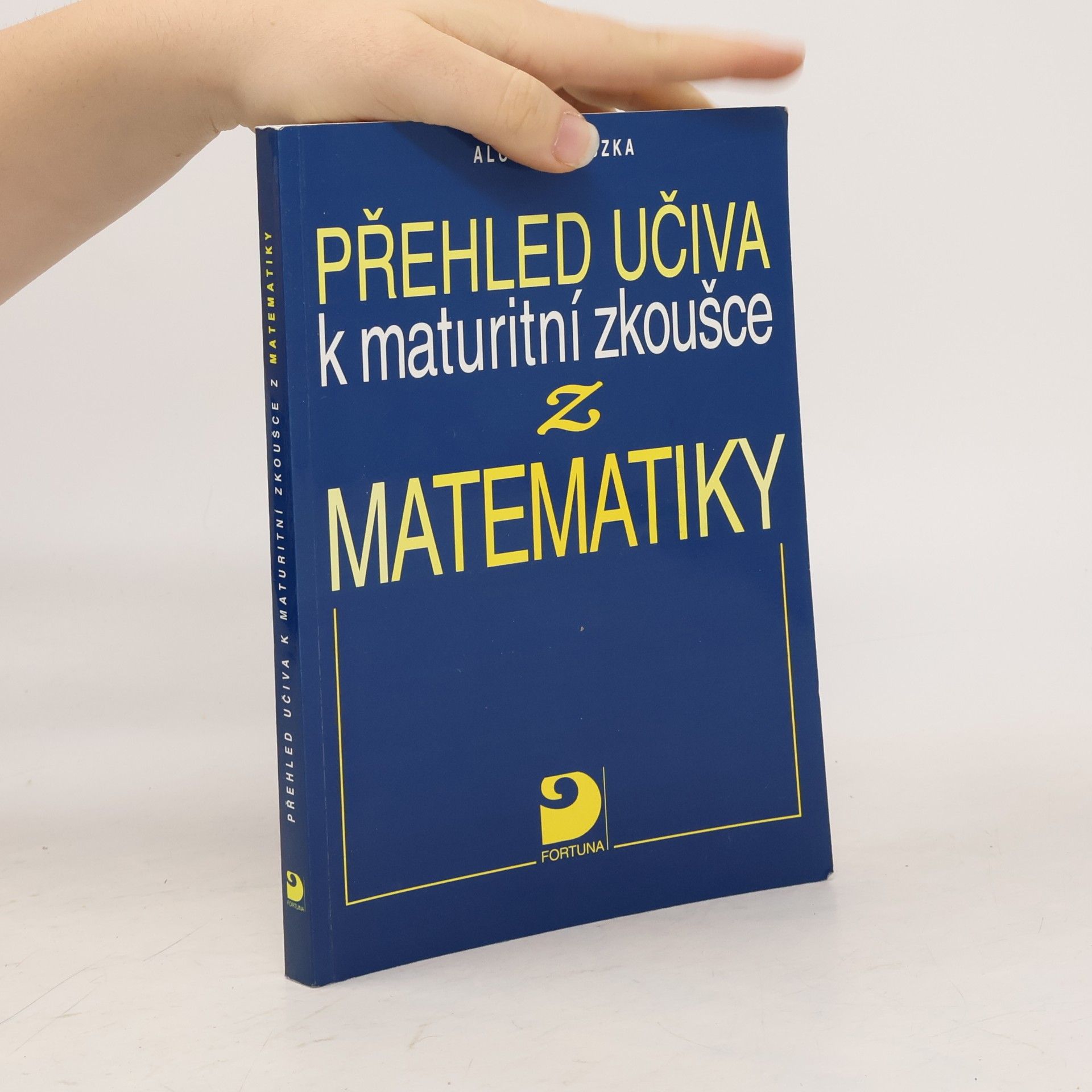 Alois Halouzka Přehled učiva k maturitní zkoušce z matematiky