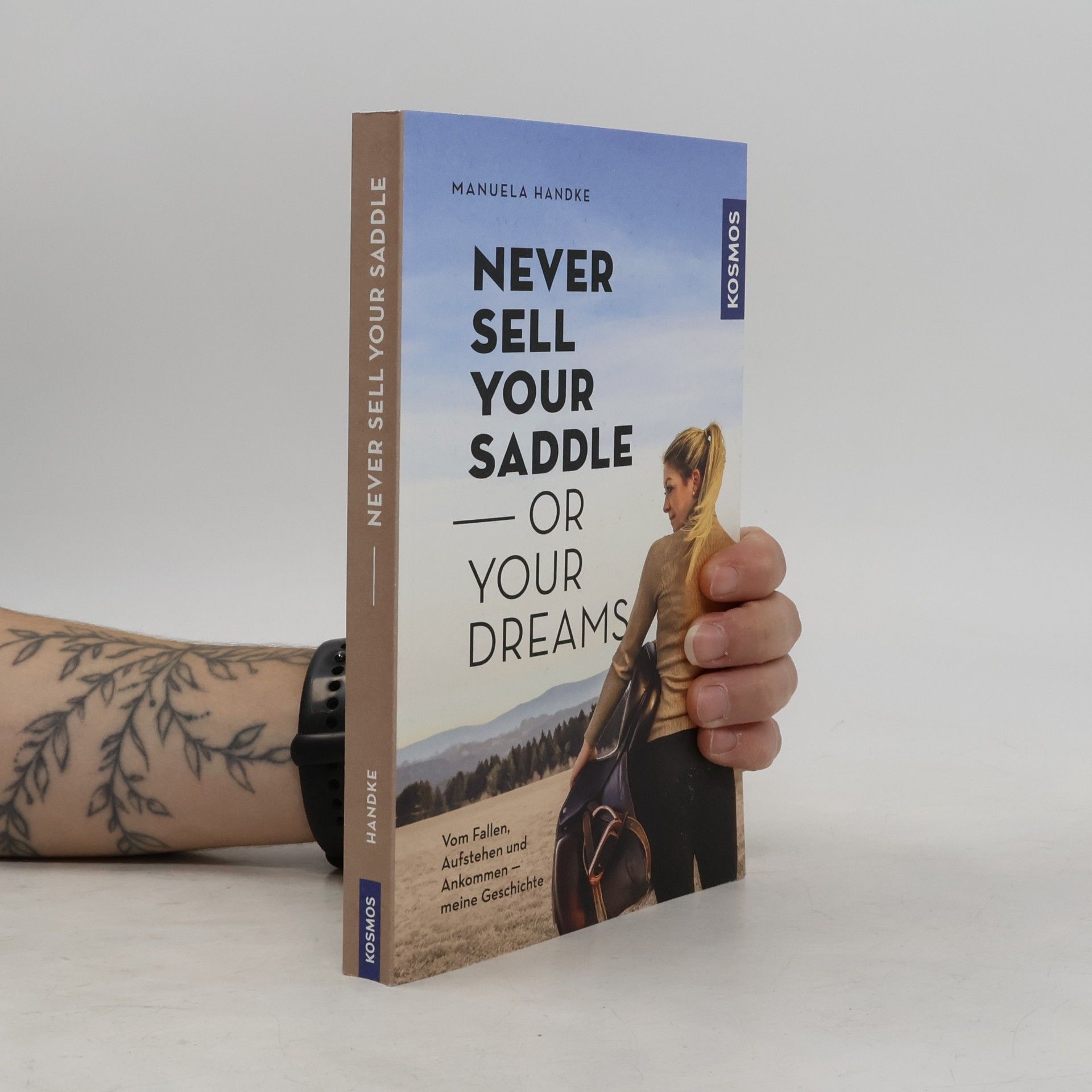 Manuela Handke Never Sell Your Saddle - Or Your Dreams