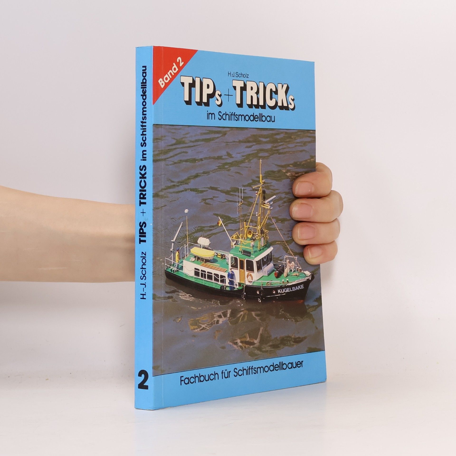Hans-Joachim Scholz Tips & Tricks im Schiffsmodellbau