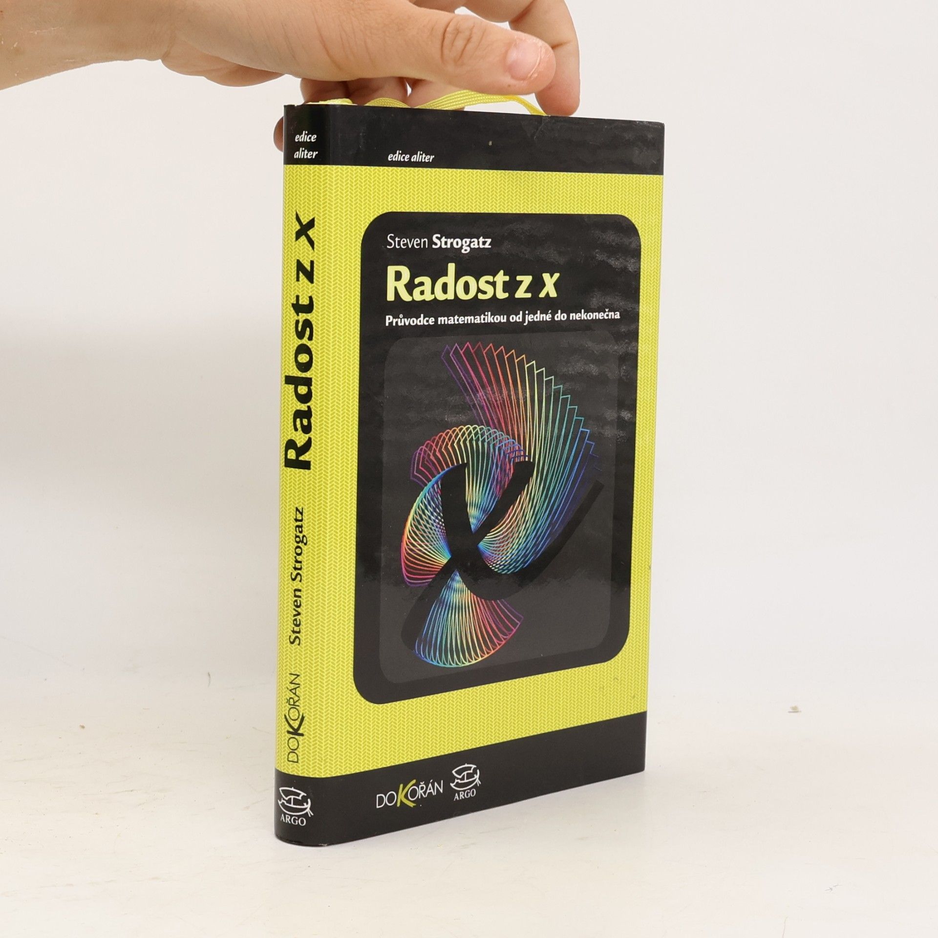 Steven Strogatz Radost z x: průvodce matematikou od jedné do nekonečna