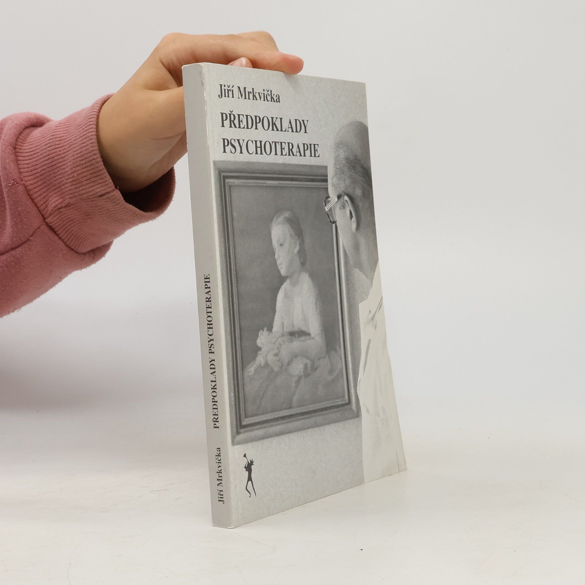 Jiří Mrkvička Předpoklady psychoterapie