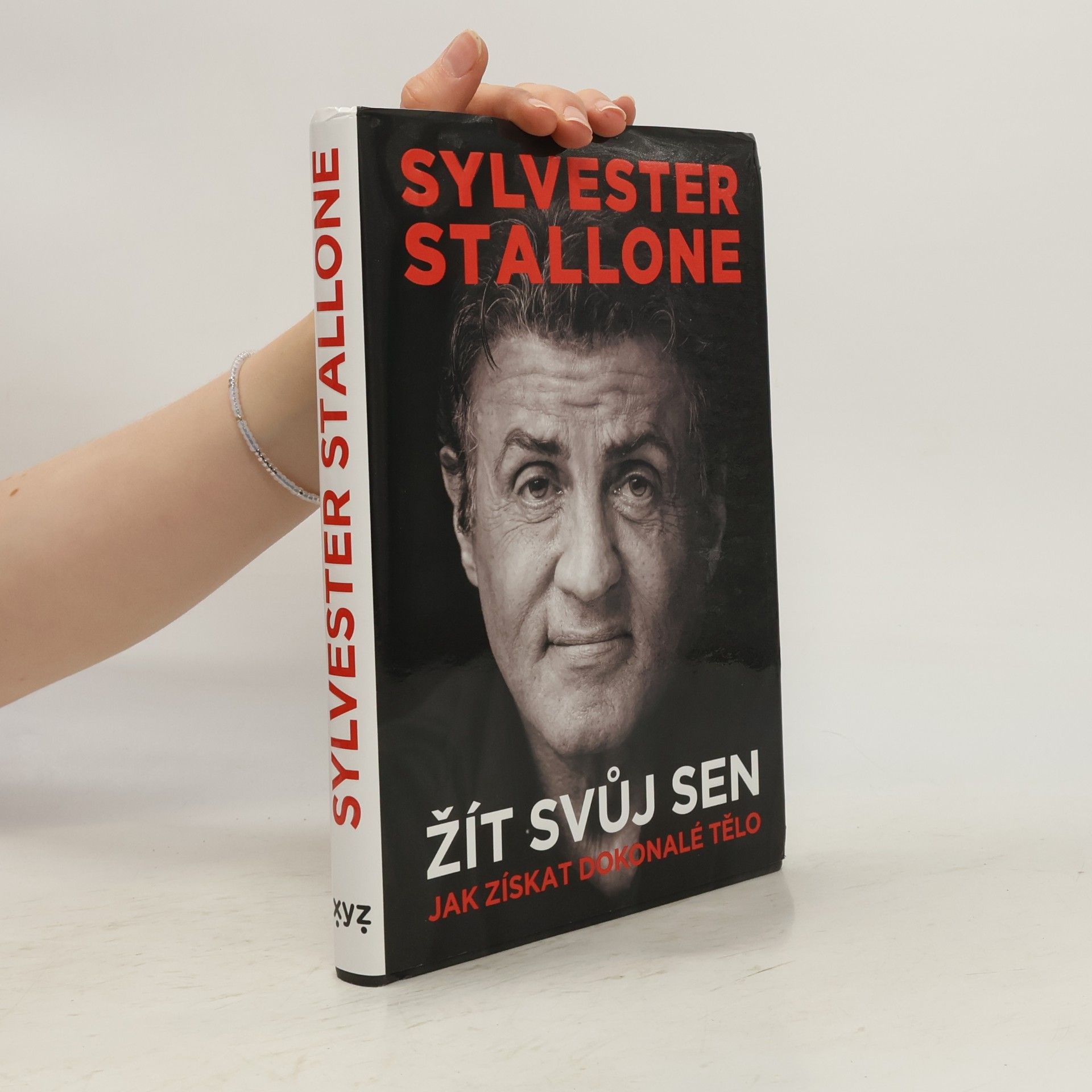 Sylvester Stallone Žít svůj sen : Můj zaručený návod, jak získat dokonalé tělo