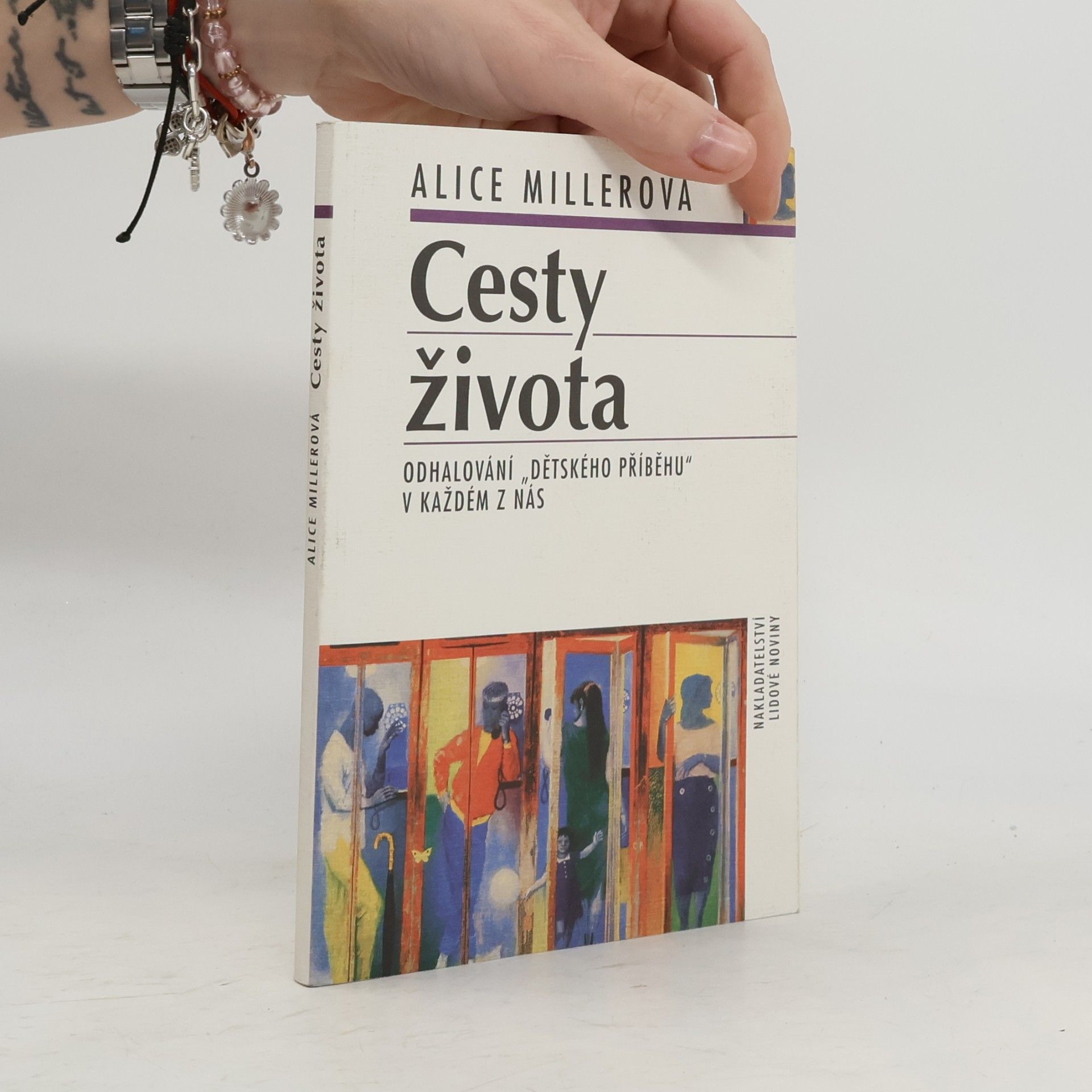 Alice Miller Cesty života: Odhalování "dětského příběhu" v každém z nás
