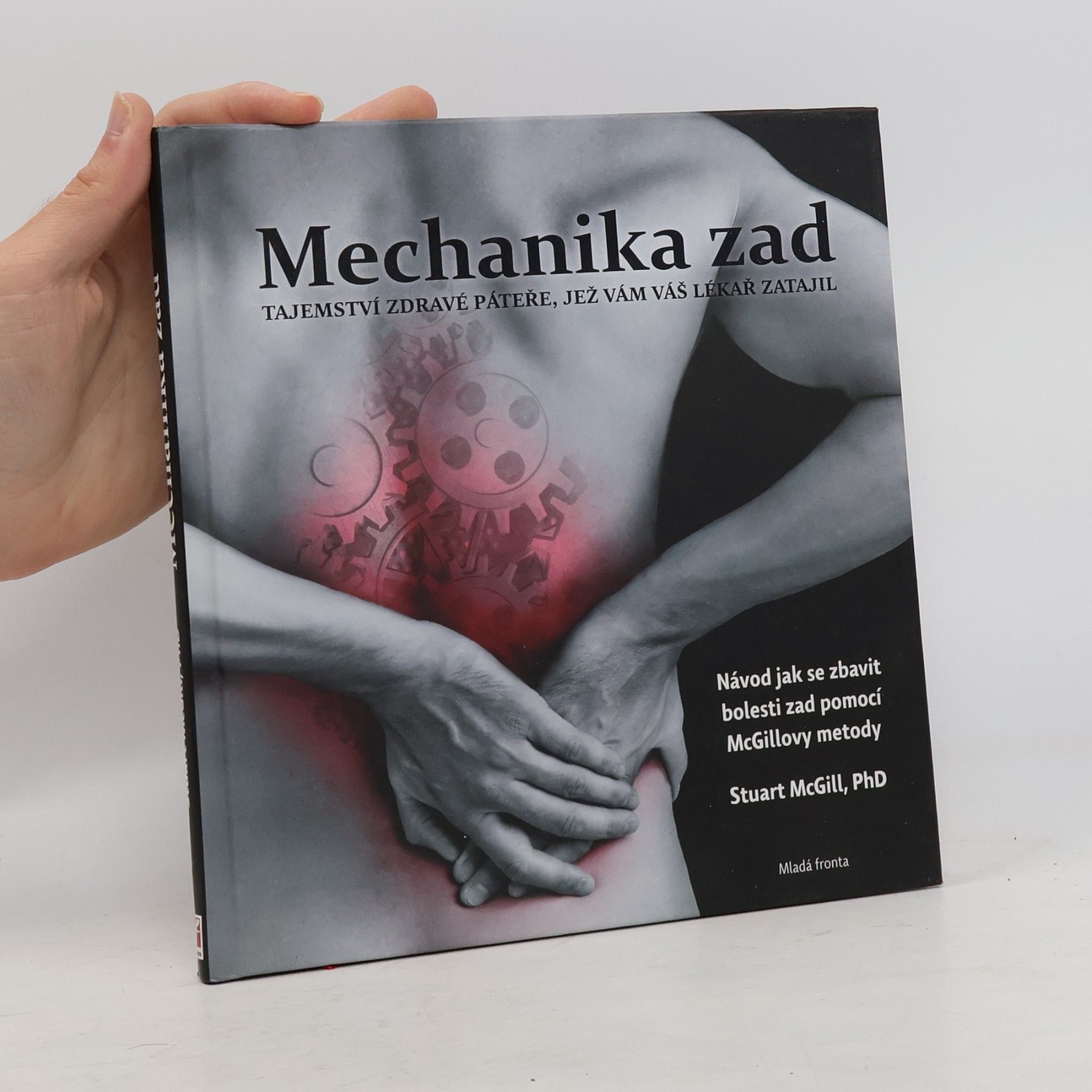 Stuart McGill Mechanika zad. Tajemství zdravé páteře, jež vám váš lékař zatajil