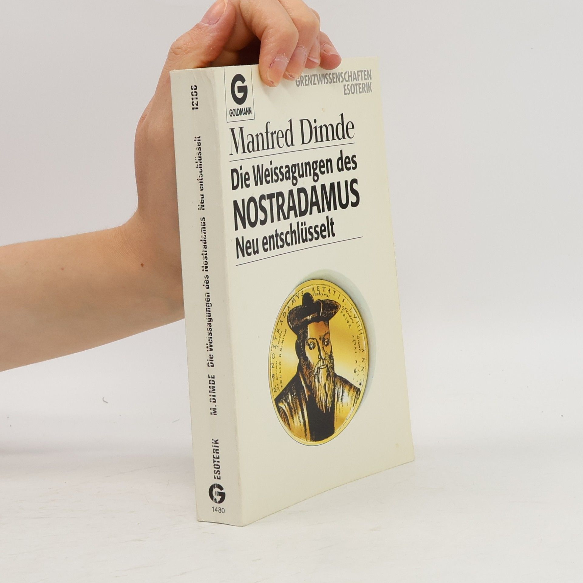 Manfred Dimde Die Weissagungen des Nostradamus, neu entschlüsselt