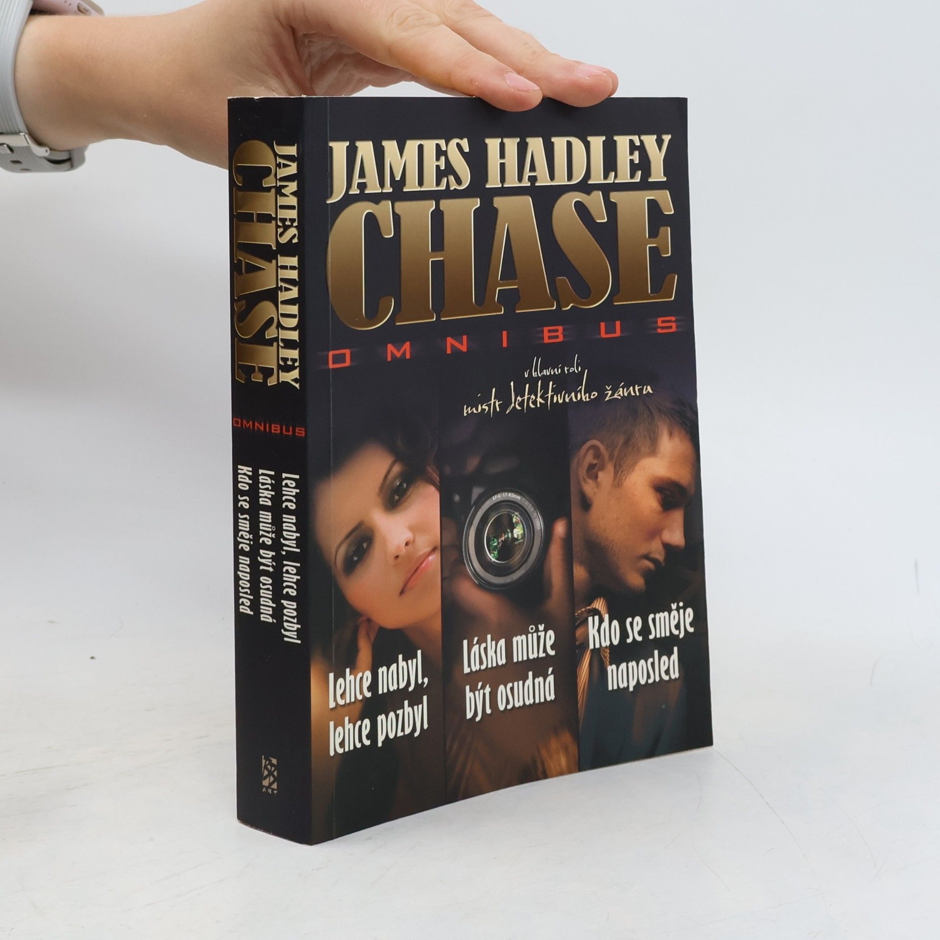 James Hadley Chase James Hadley Chase omnibus: Lehce nabyl, lehce pozbyl. Láska může být osudná. Kdo se směje naposled