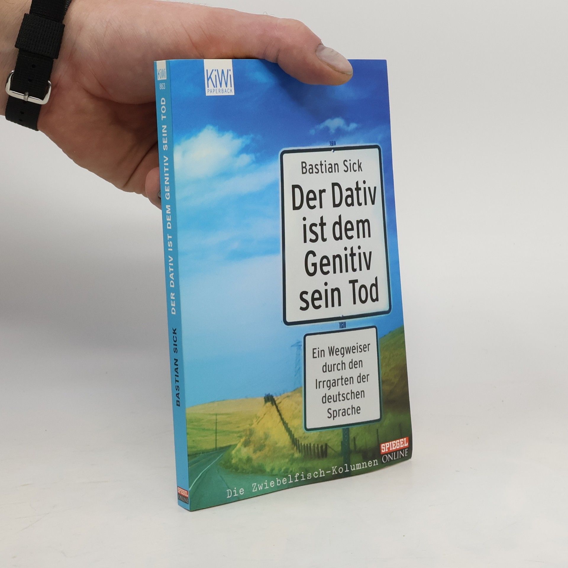 Der Dativ ist dem Genitiv sein Tod. Ein Wegweiser durch den Irrgarten der deutschen Sprache