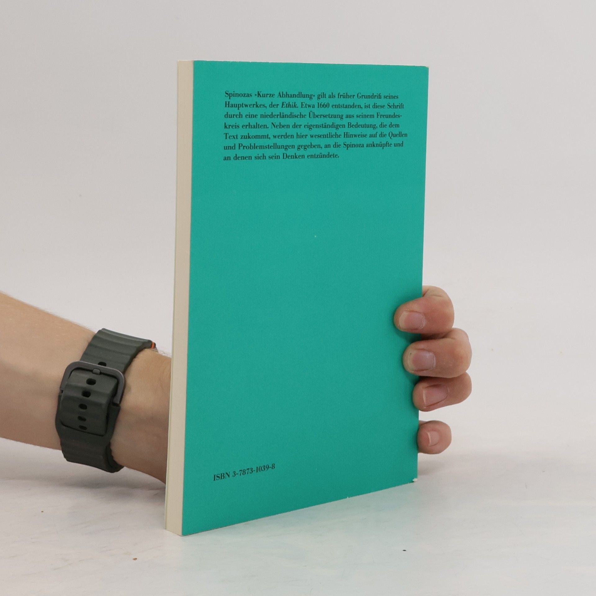 Baruch Spinoza Philosophische Bibliothek - 91: Kurze Abhandlung von Gott, dem Menschen und dessen Glück