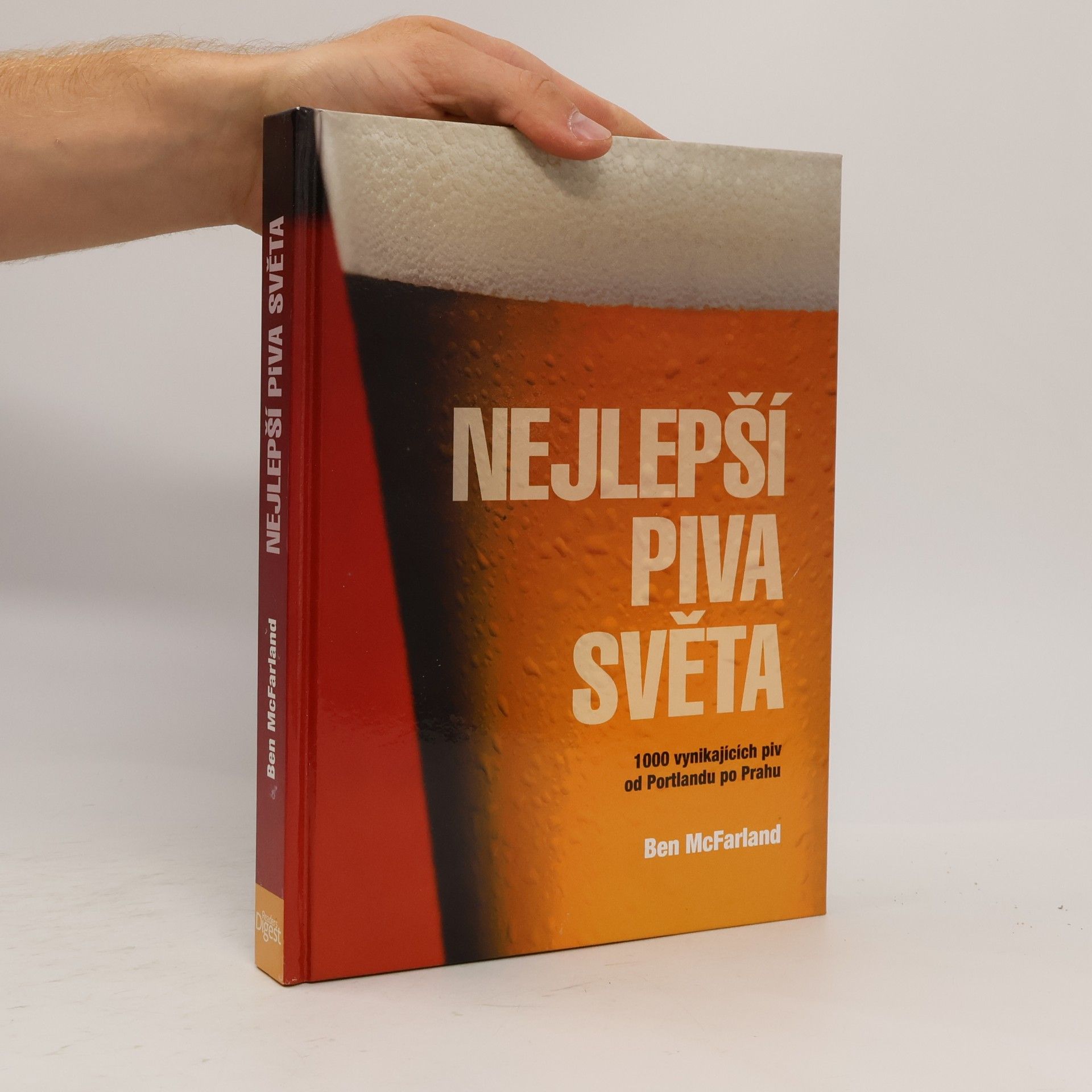 Ben McFarland Nejlepší piva světa : 1000 vynikajících piv od Portlandu po Prahu
