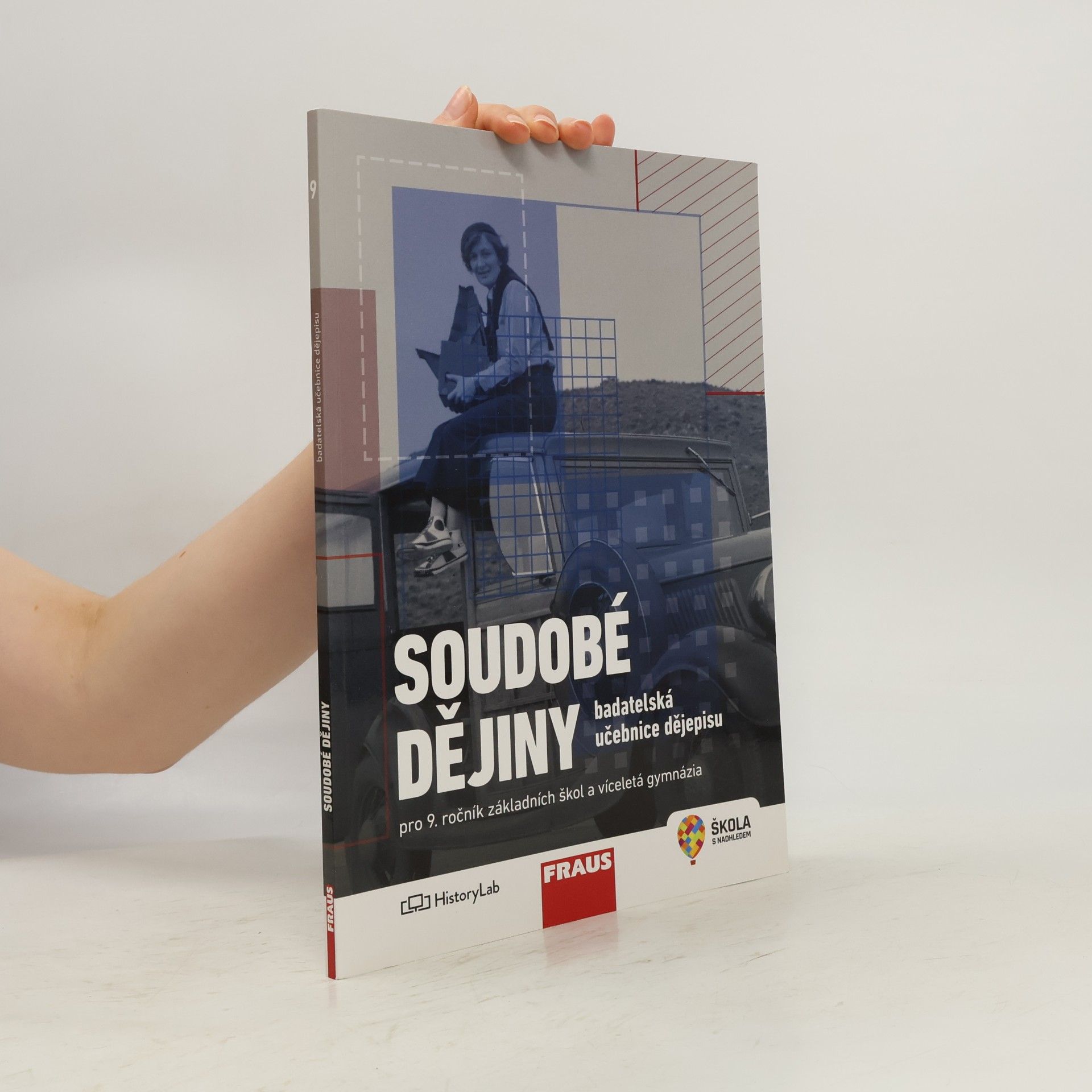 Various authors Soudobé dějiny pro 9. ročník základních škol a víceletá gymnázia. badatelská učebnice dějepisu