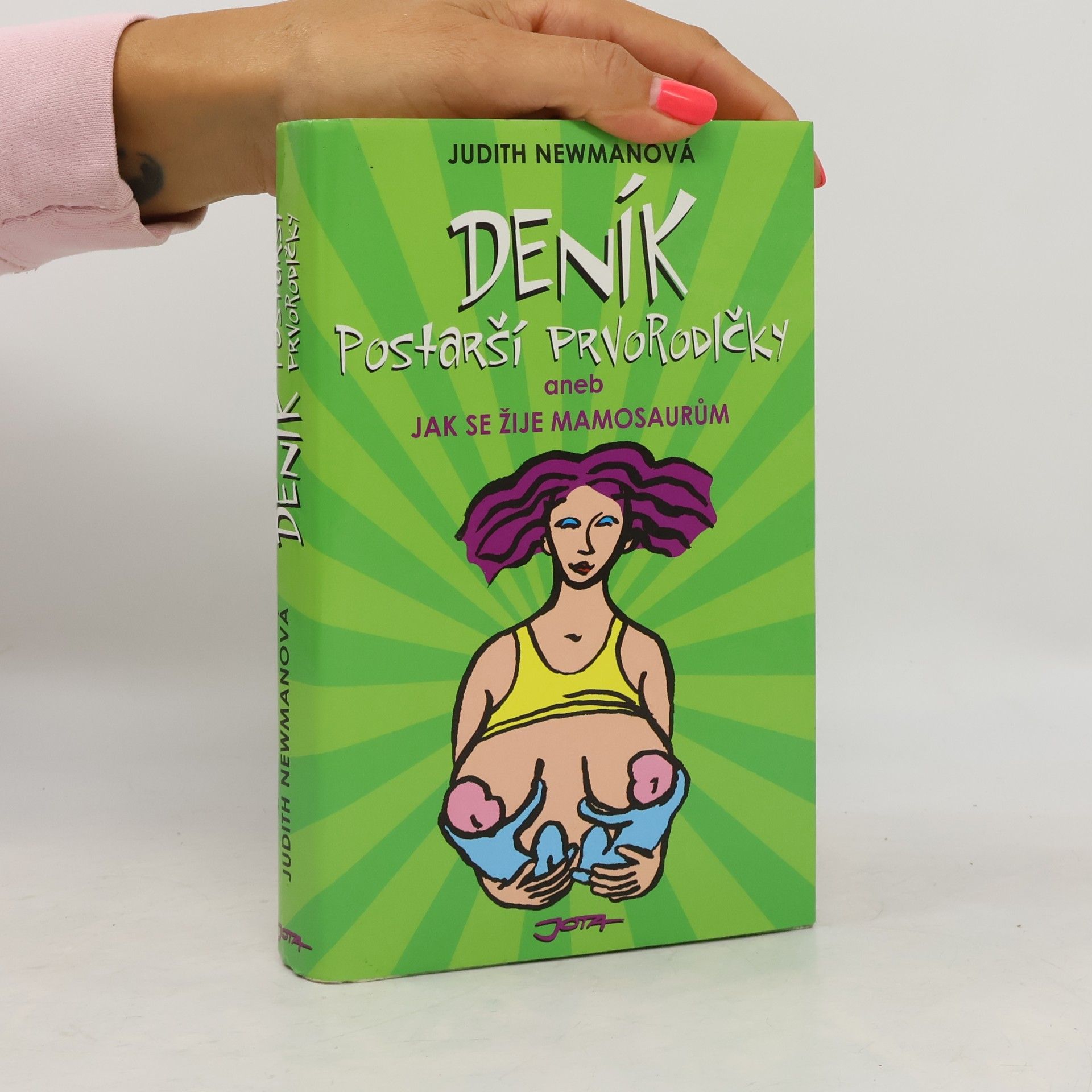 Judith Newman Deník postarší prvorodičky, aneb, Jak se žije mamosaurům