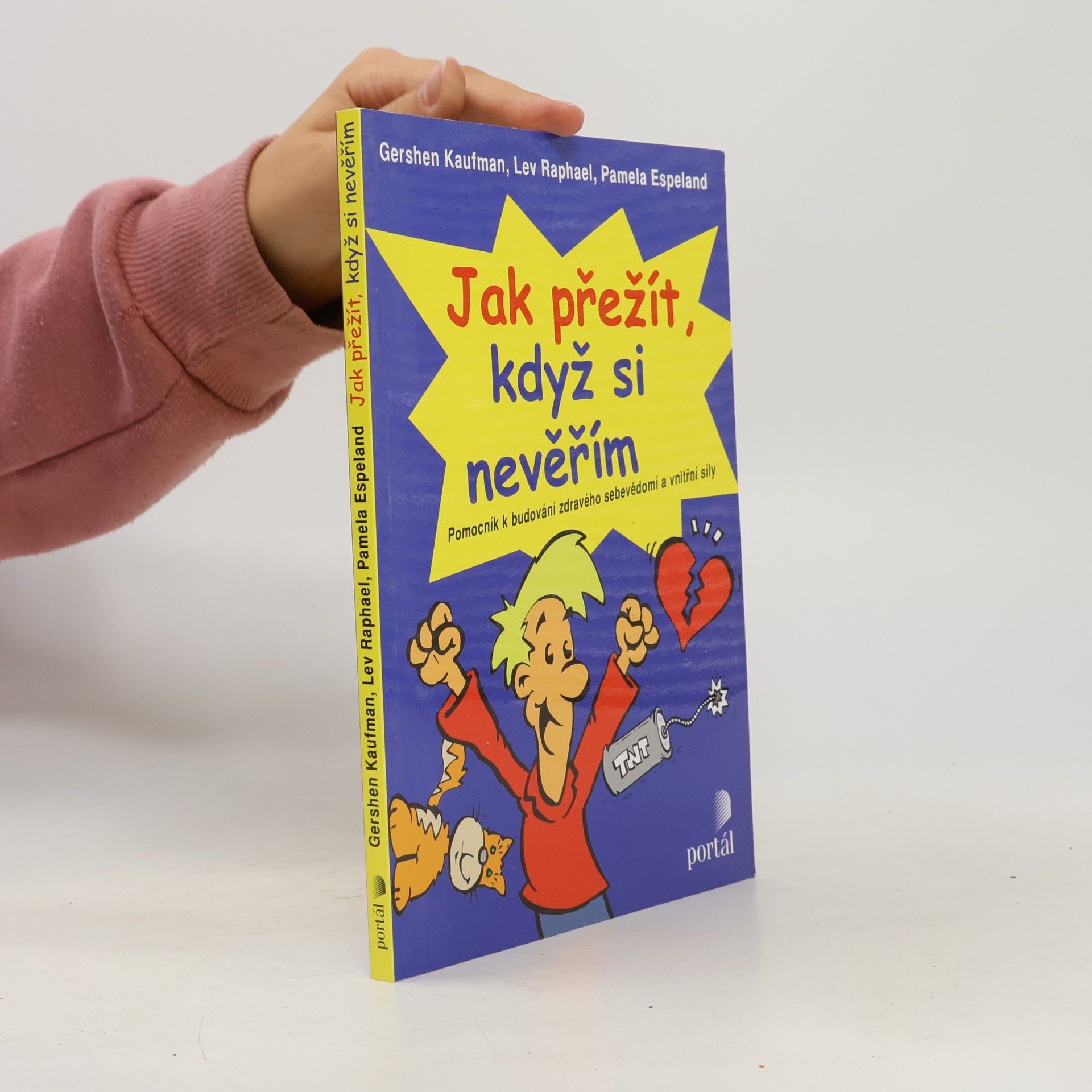 Lev Raphael Jak přežít, když si nevěřím. Pomocník k budování zdravého sebevědomí a vnitřní síly